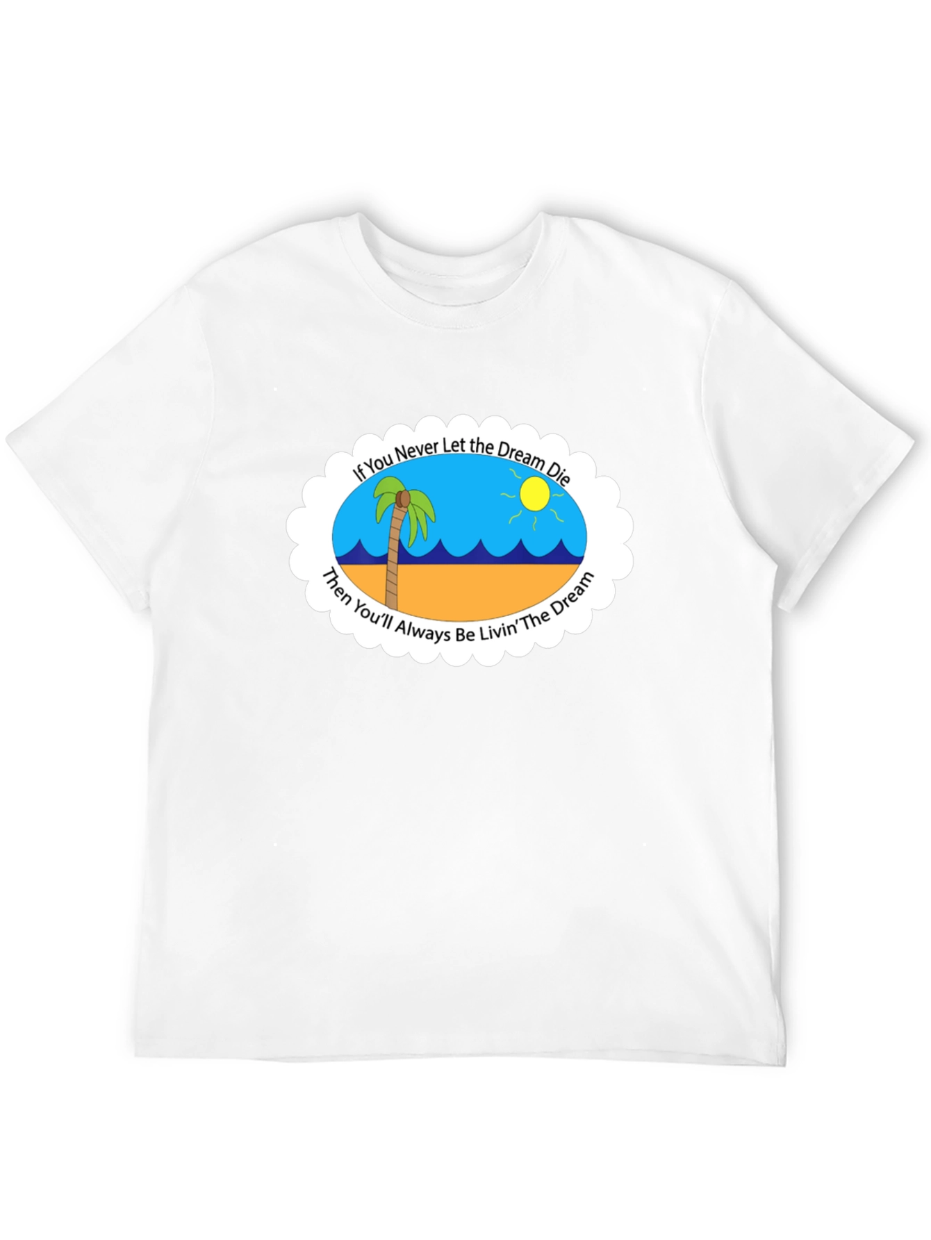 Dream Die Livin the Dream T-Shirt