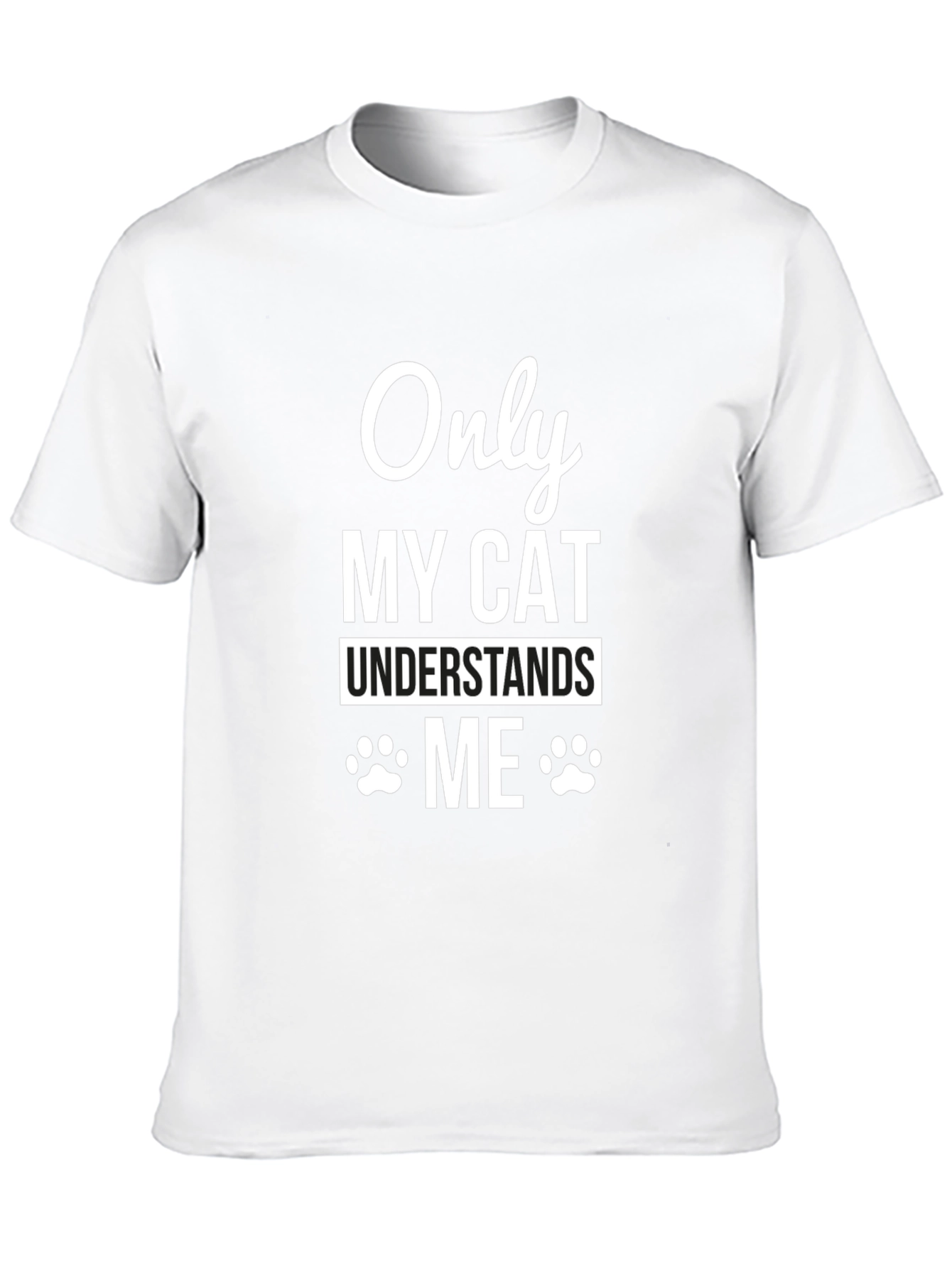 Only My Cat Understands Me T-Shirt Pet Lover Tee