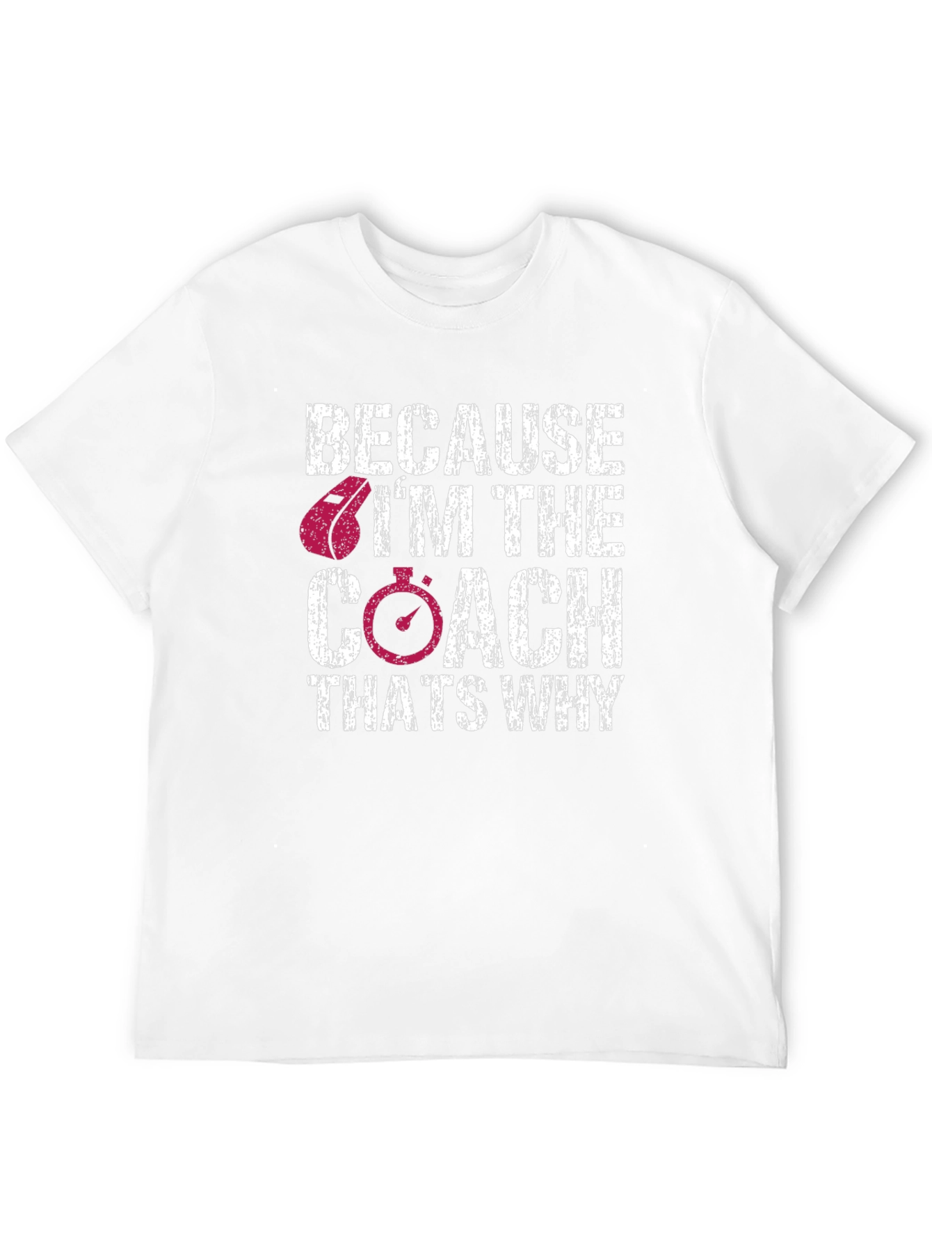 Because Im The Coach - Graphic Tee
