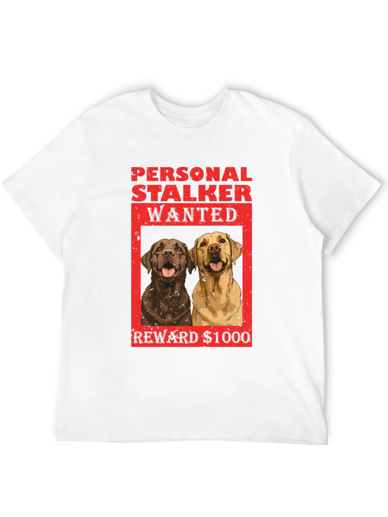 Personal Stalker Dogs Wanted T-Shirt