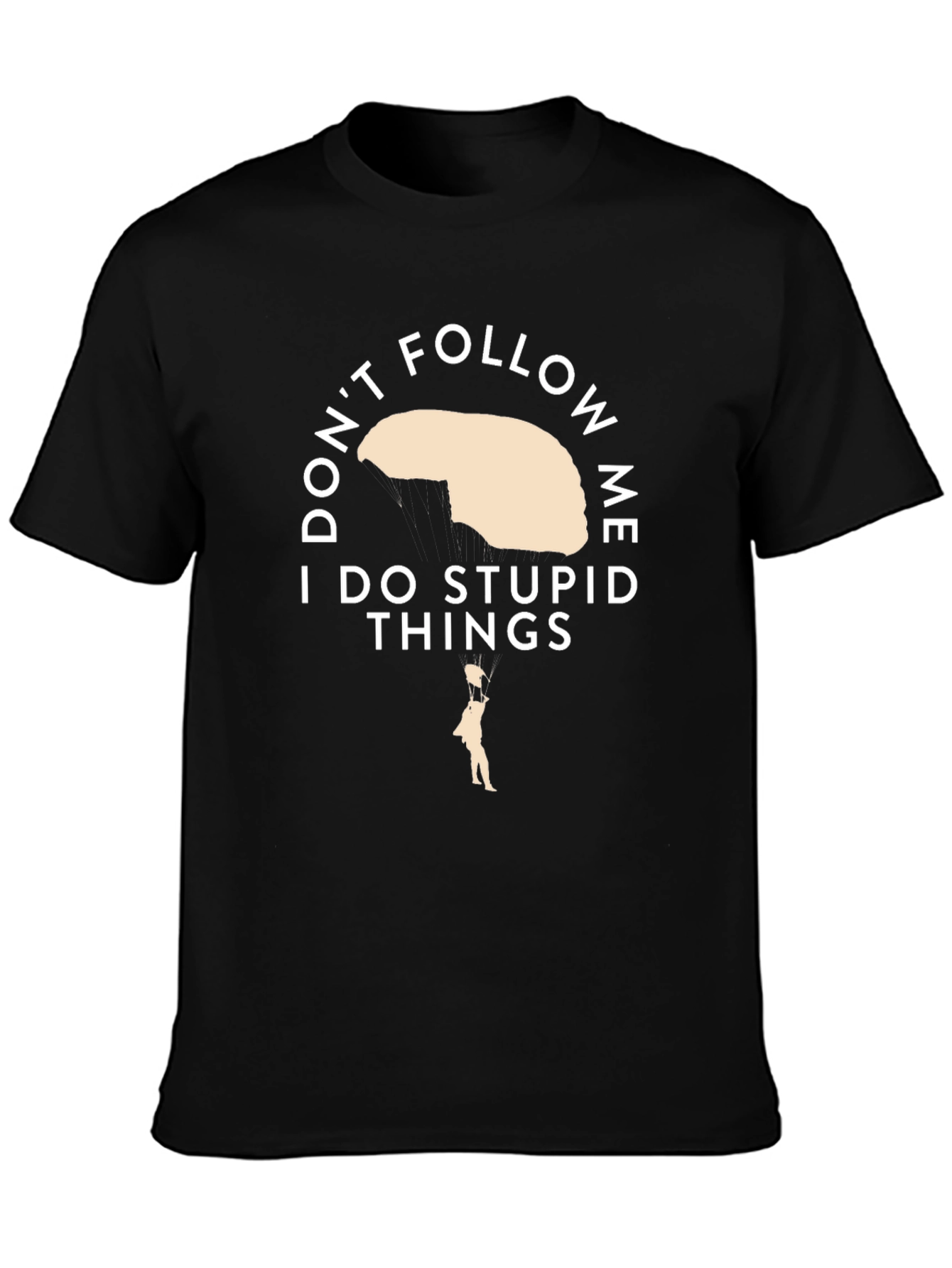 Dont Follow Me I Do Stupid Things T-Shirt