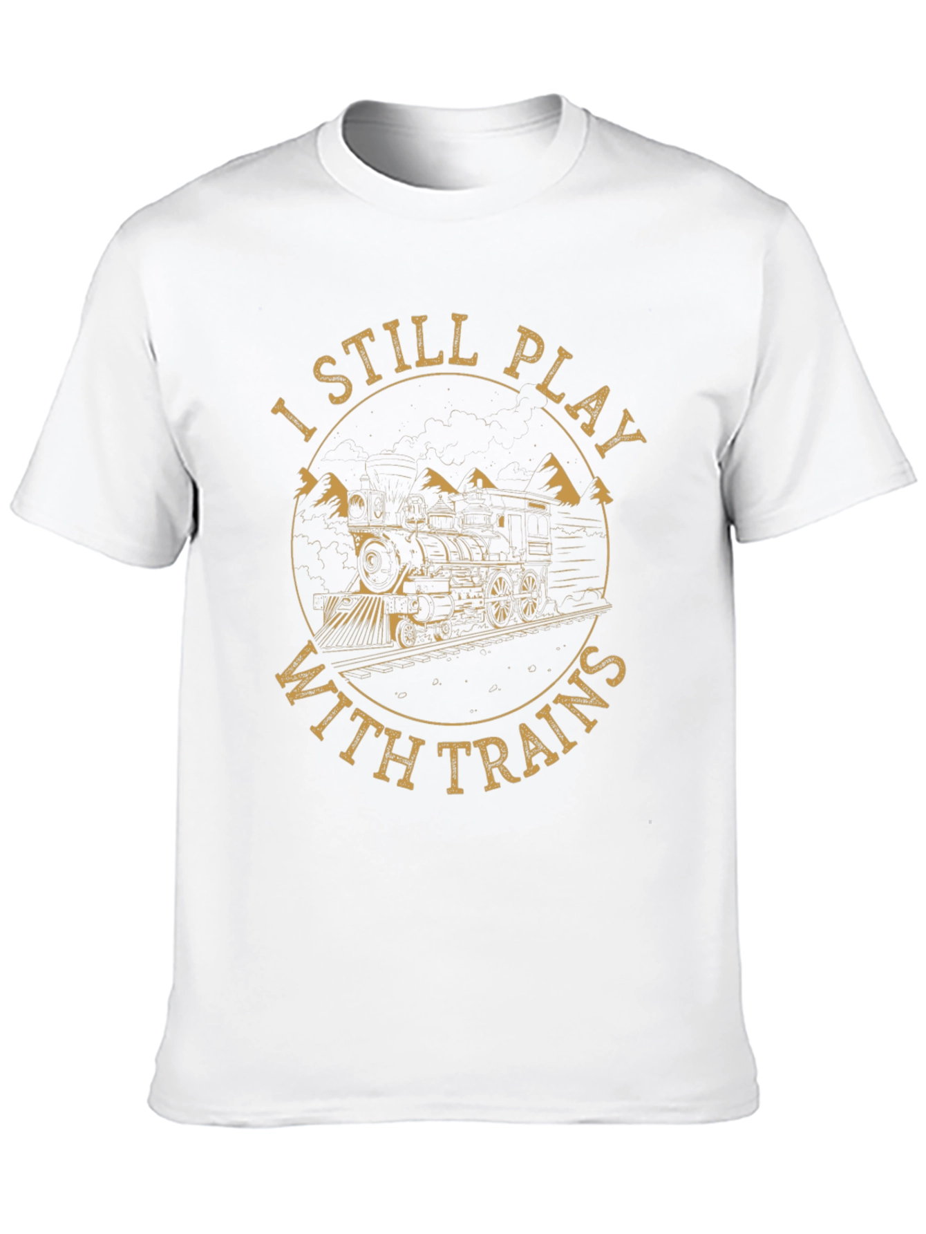 Train Lover Tee: I Still Play With Trains T-Shirt
