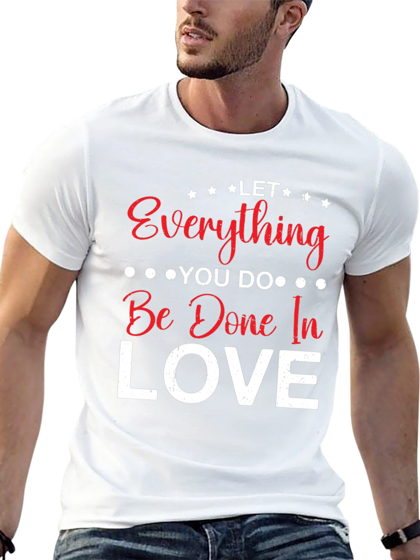 Let Everything You Do In Love T-Shirt