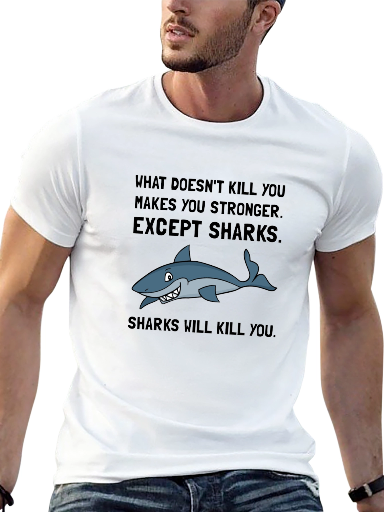Shark T-Shirt: What Doesnt Kill You Except Sharks!