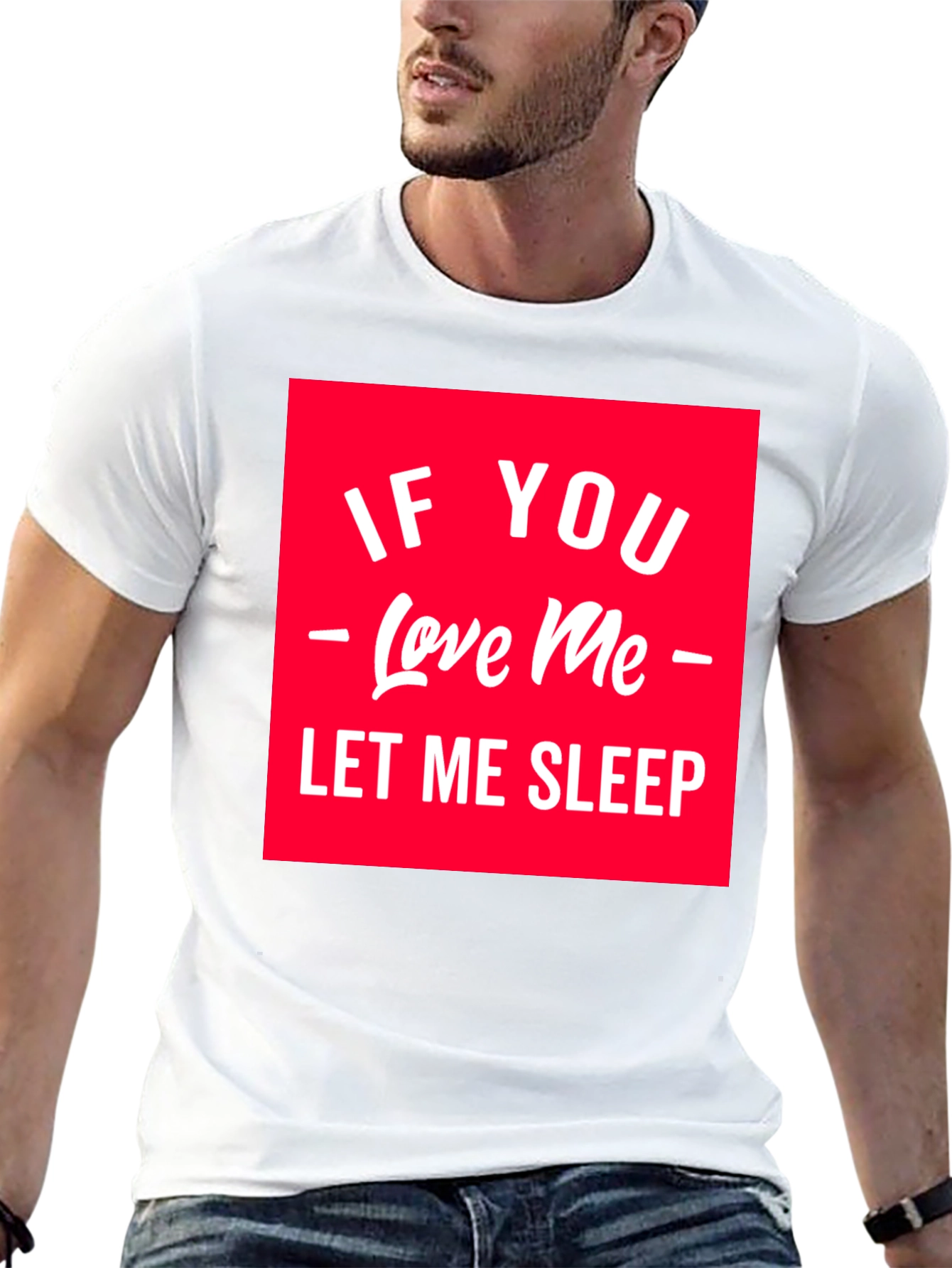 If You Love Me Let Me Sleep Graphic Tee