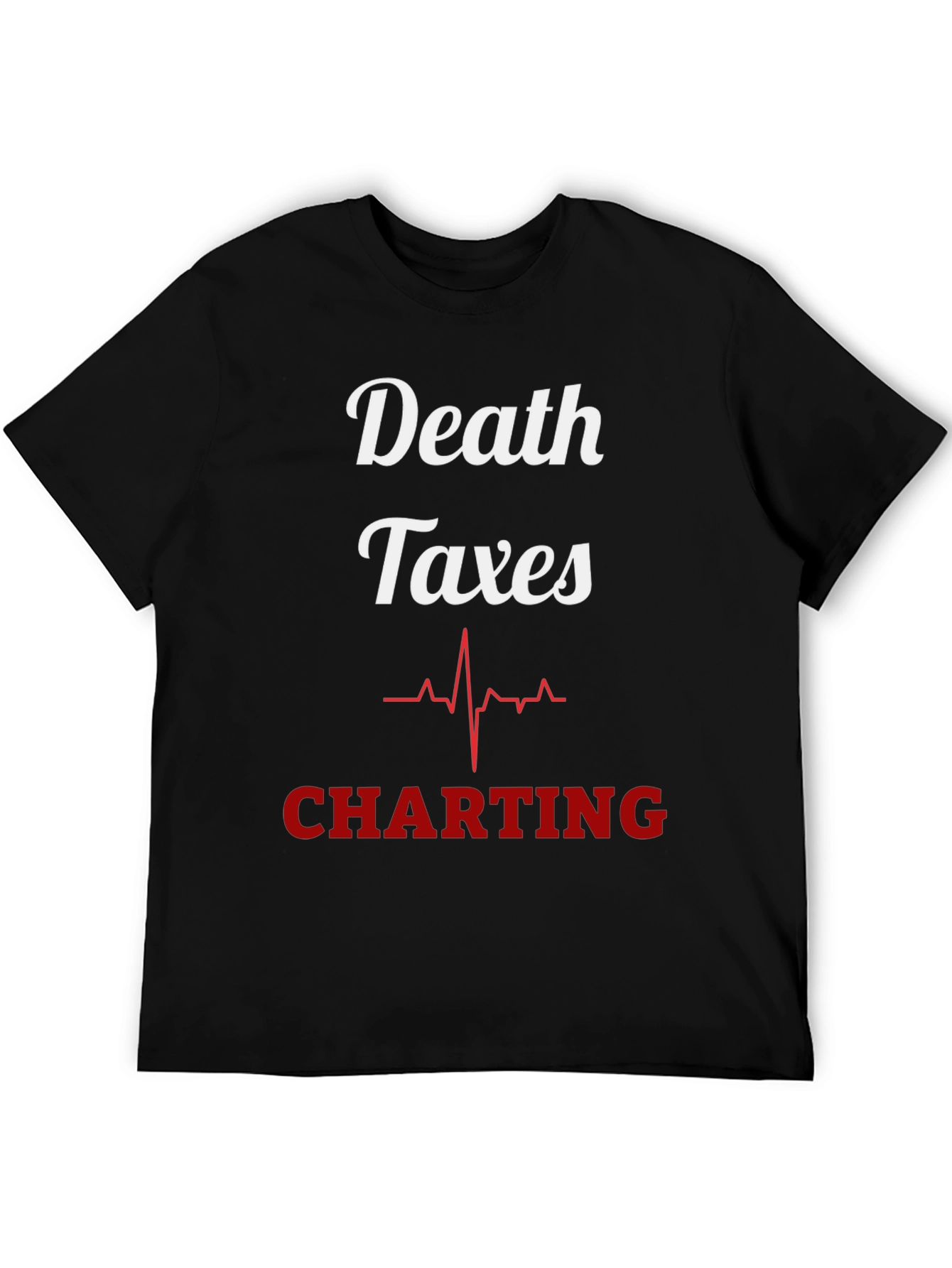 Death Taxes Charting T-Shirt