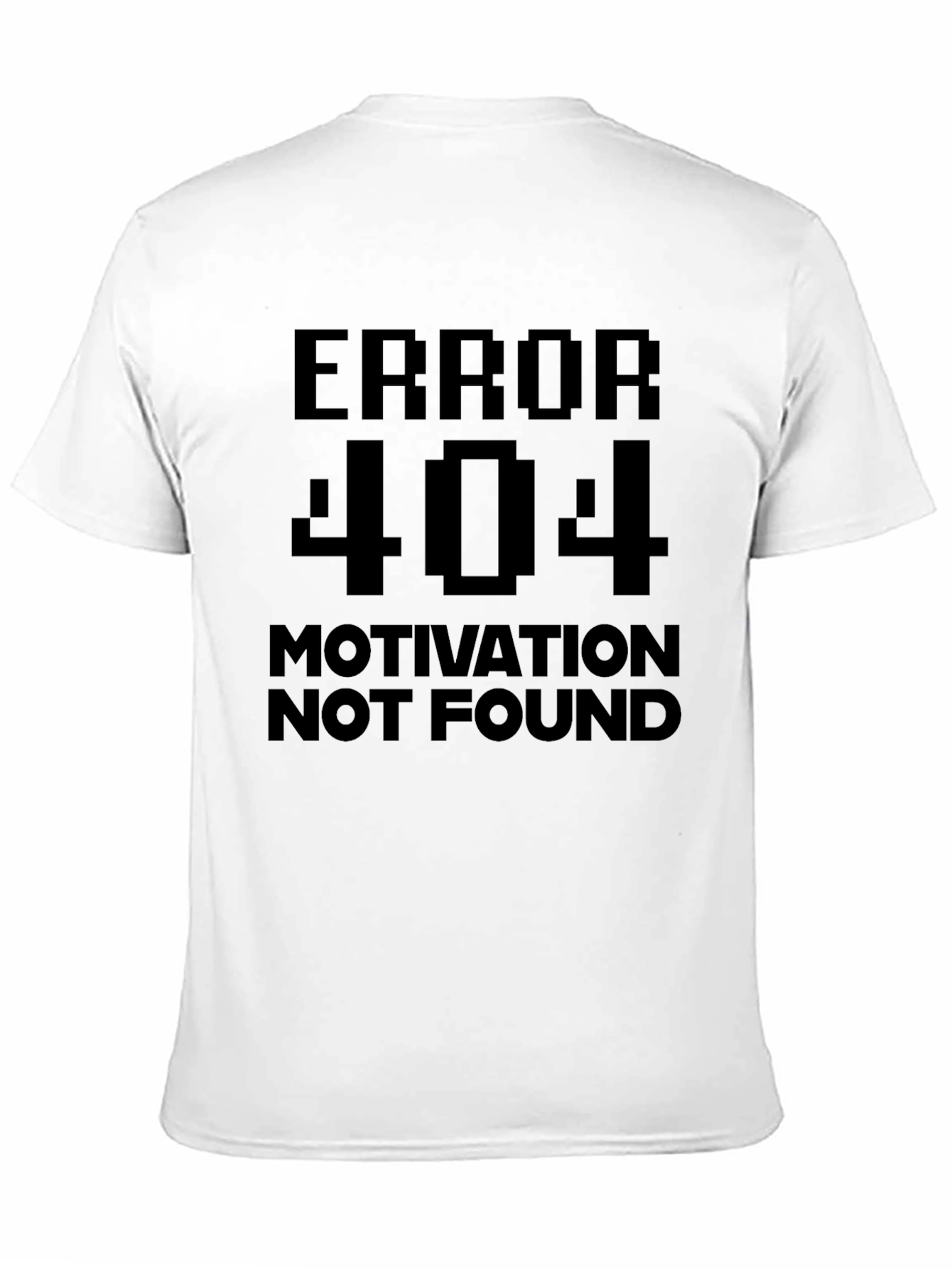 Error 404 Motivation Not Found Graphic Tee