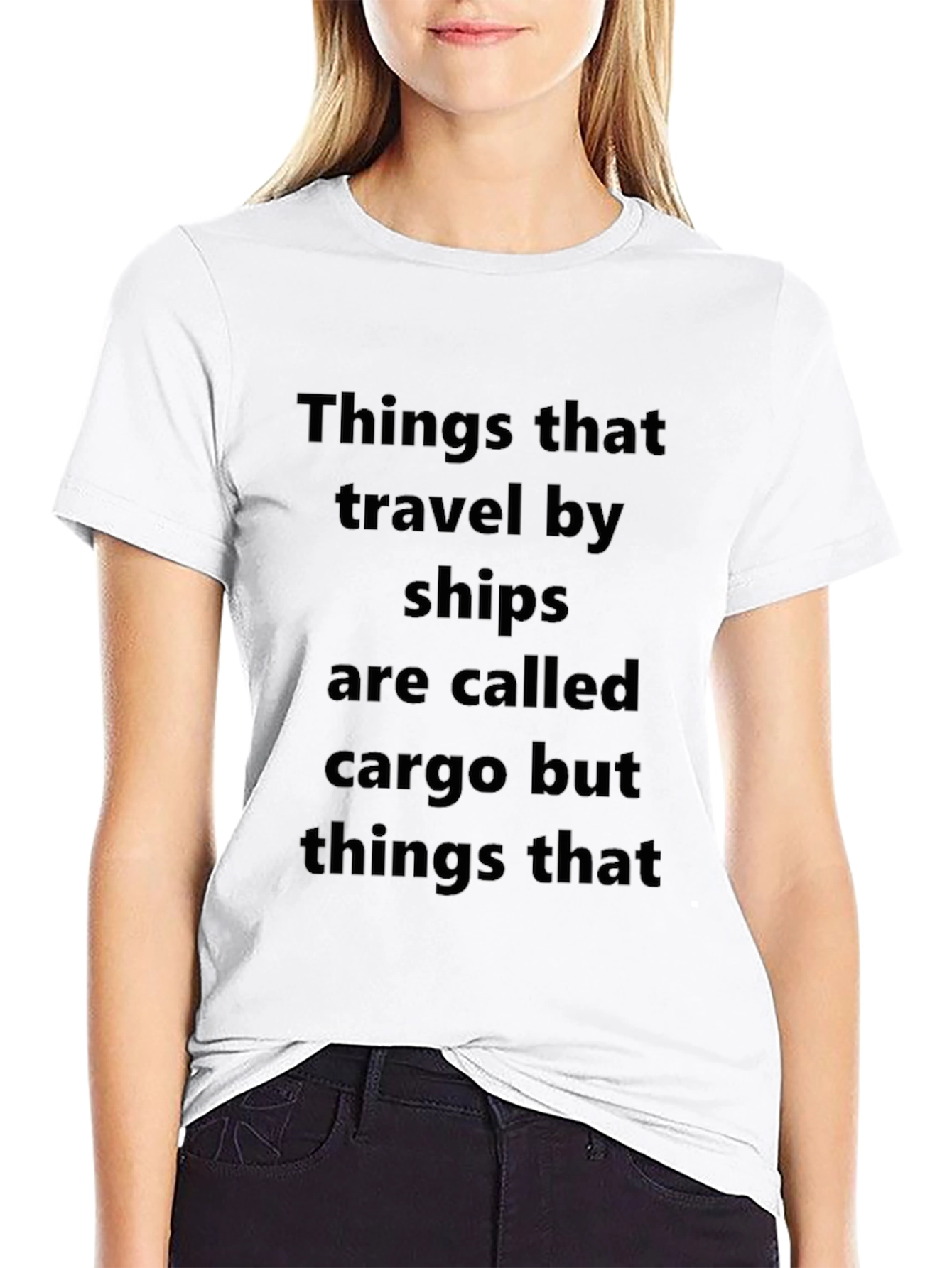 Cargo Humor T-Shirt: Things That Travel By Ships