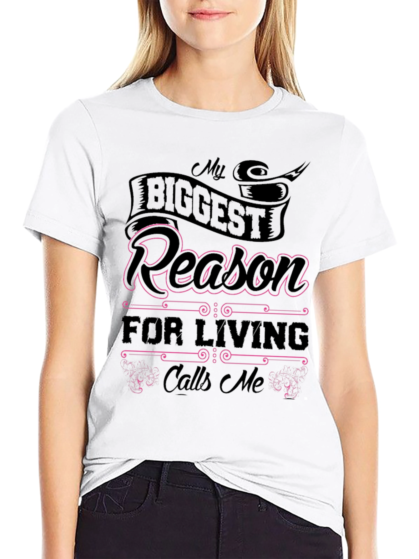My Biggest Reason for Living Calls Me T-Shirt