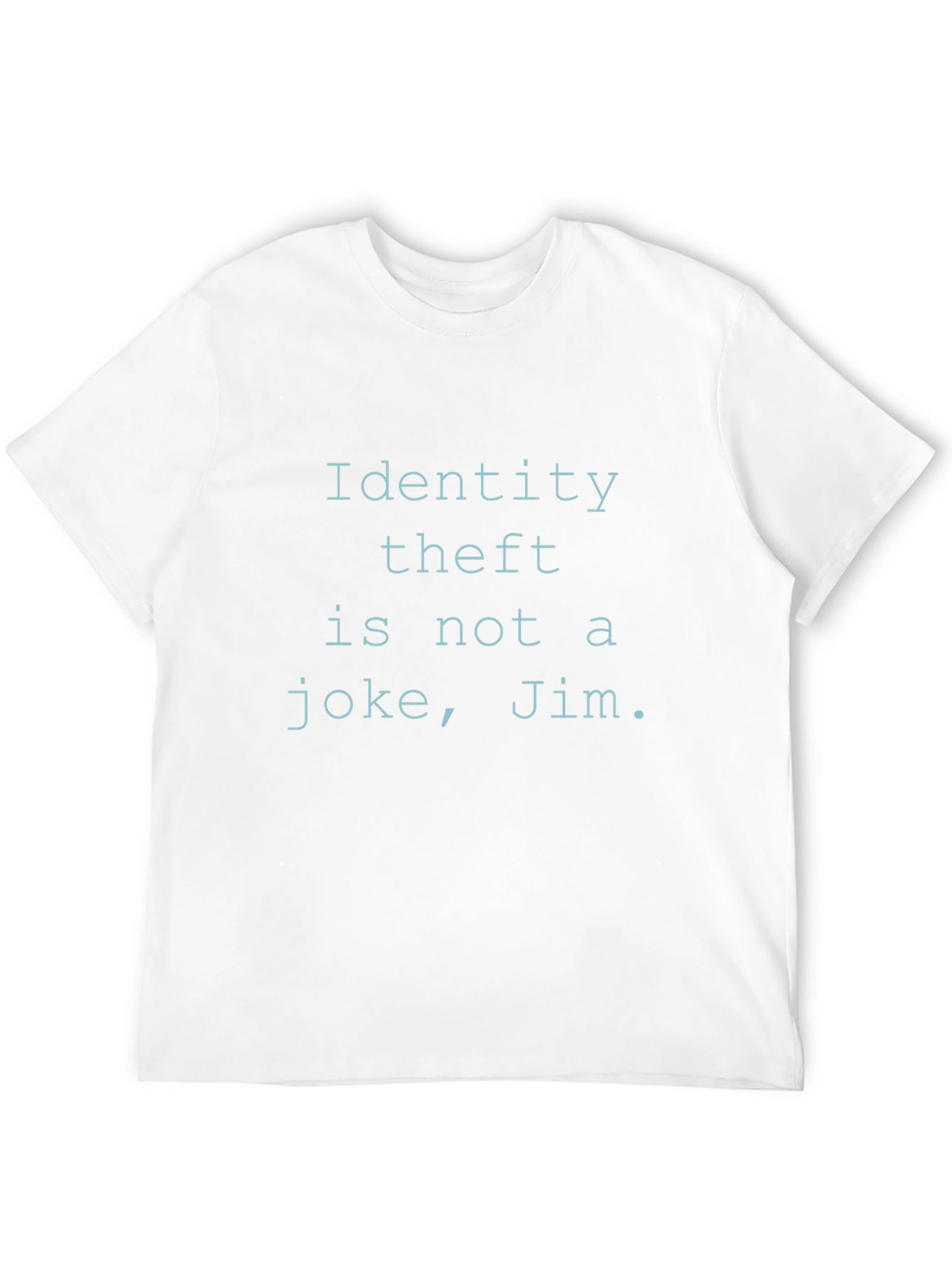 Identity Theft is Not a Joke Jim. Black T-Shirt