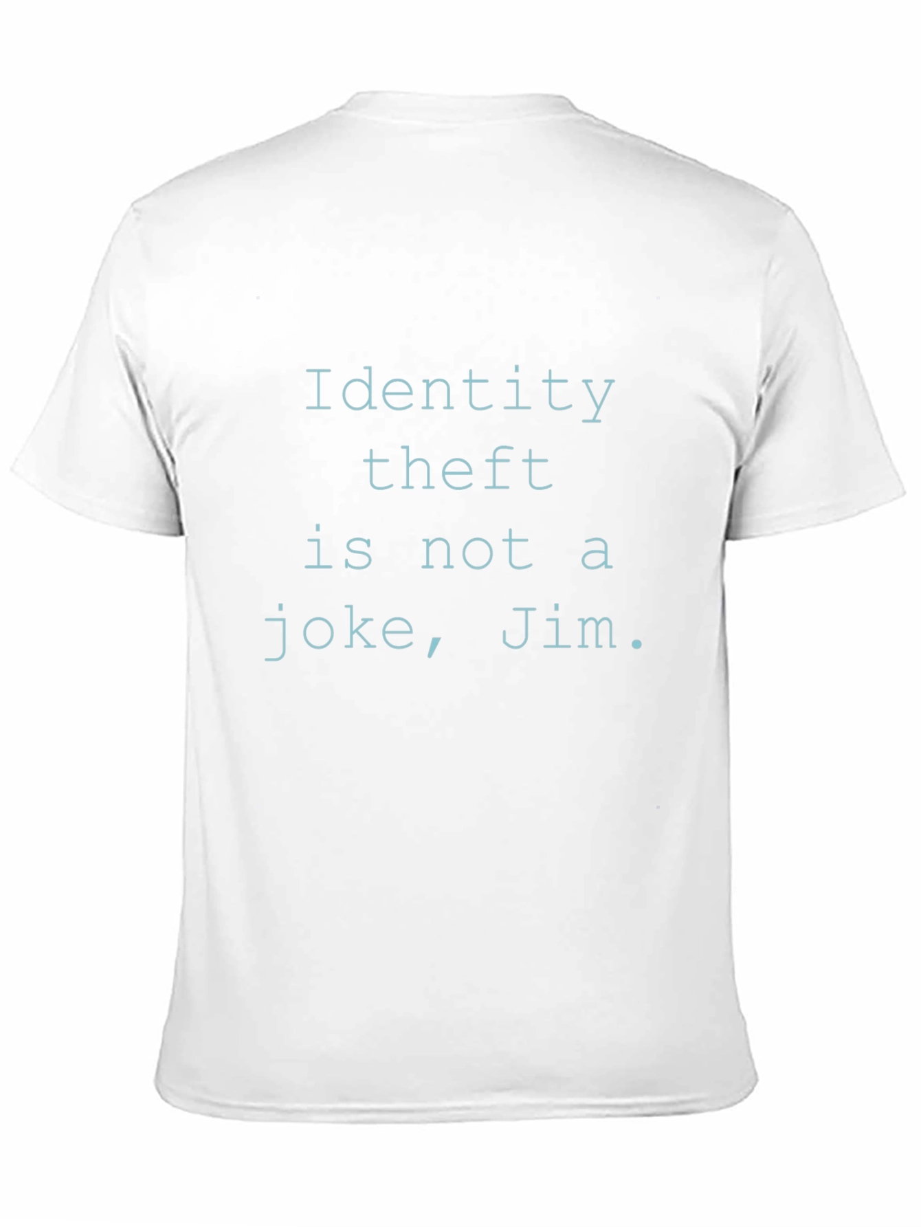 Identity Theft is Not a Joke Jim. Black T-Shirt