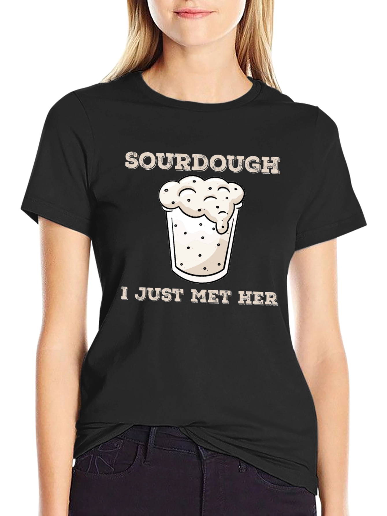 Sourdough I Just Met Her Funny Graphic T-Shirt