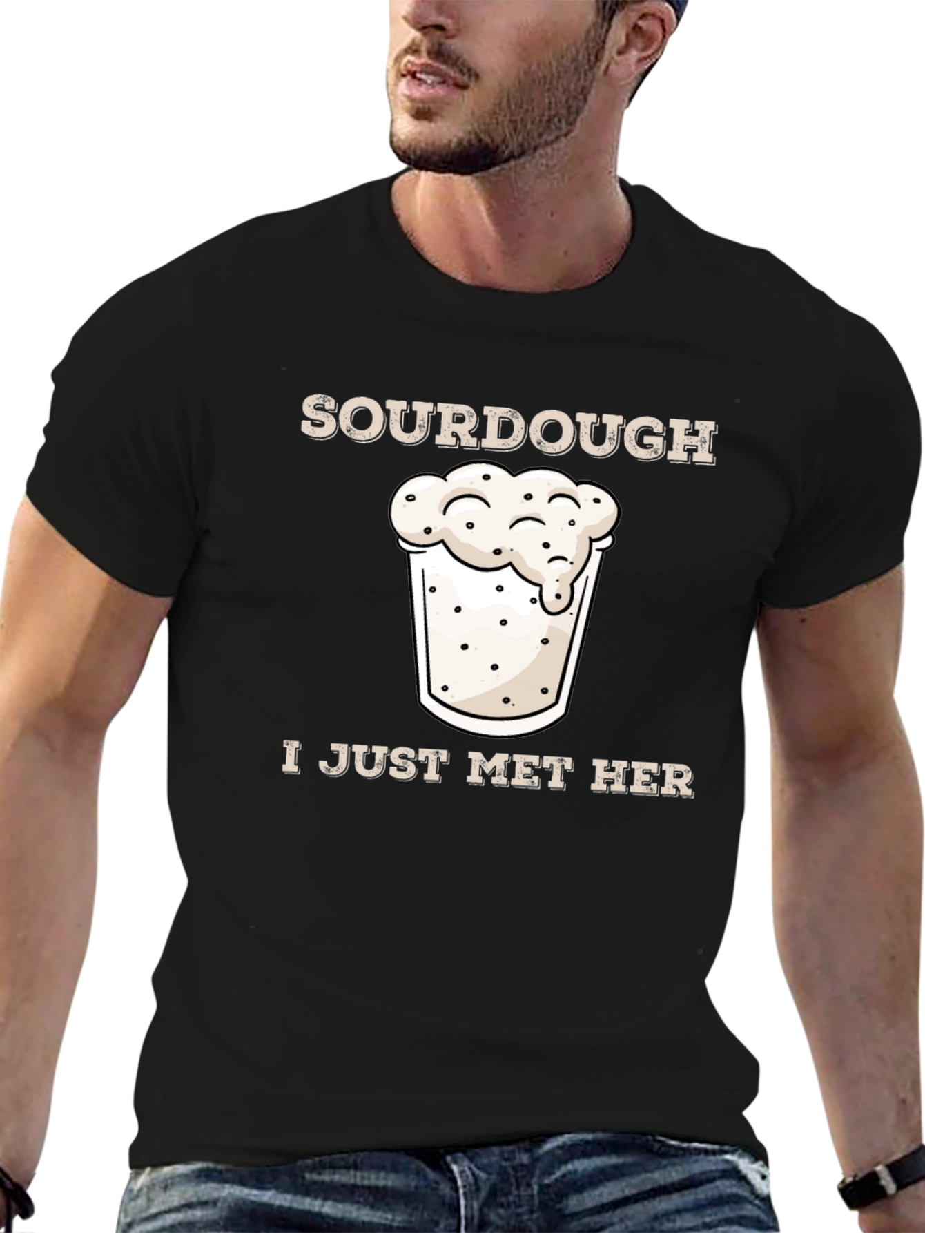 Sourdough I Just Met Her Funny Graphic T-Shirt