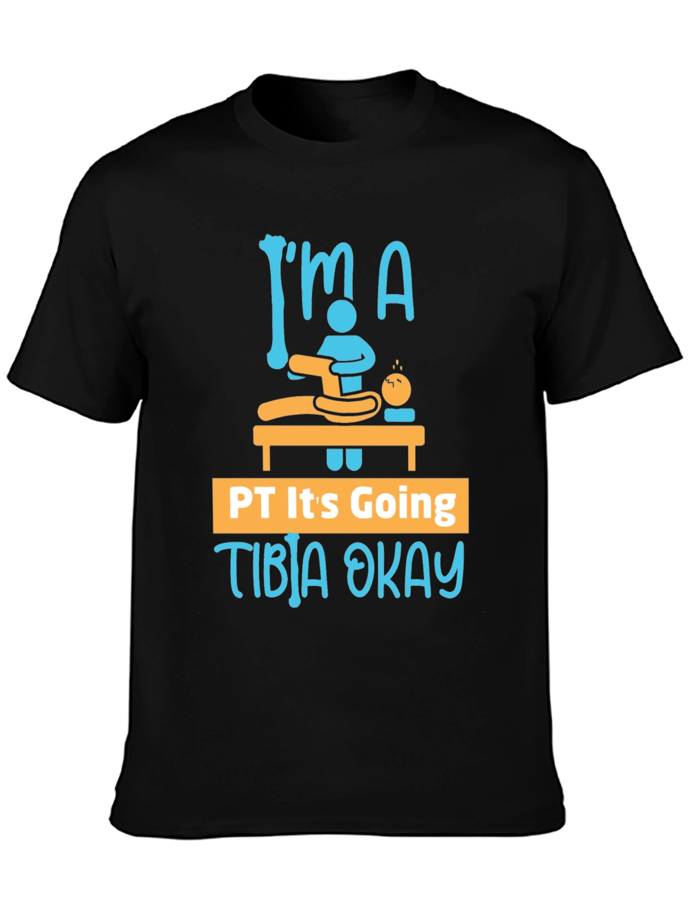 Funny Physical Therapy T-Shirt - Tibia Okay Tee