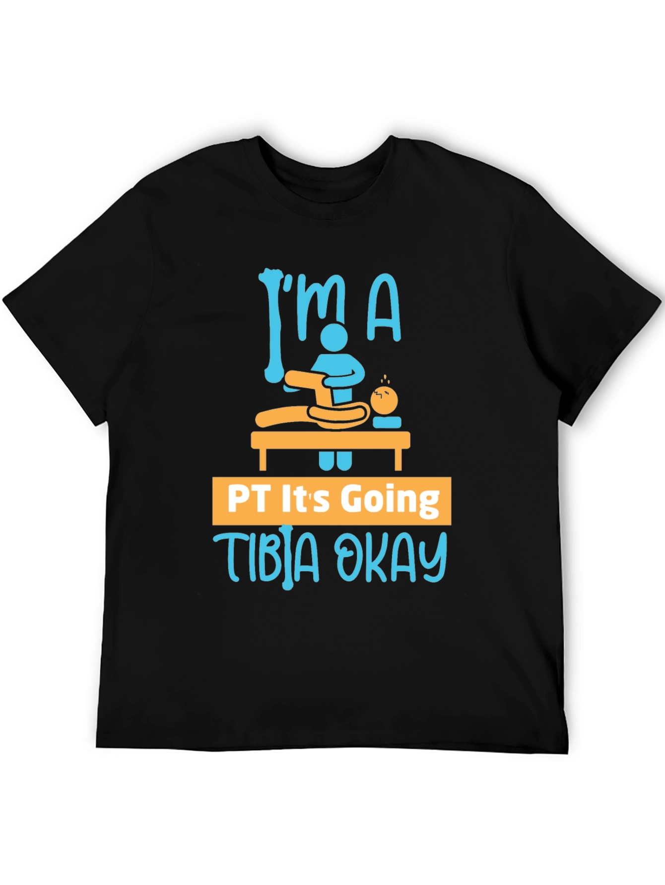 Funny Physical Therapy T-Shirt - Tibia Okay Tee