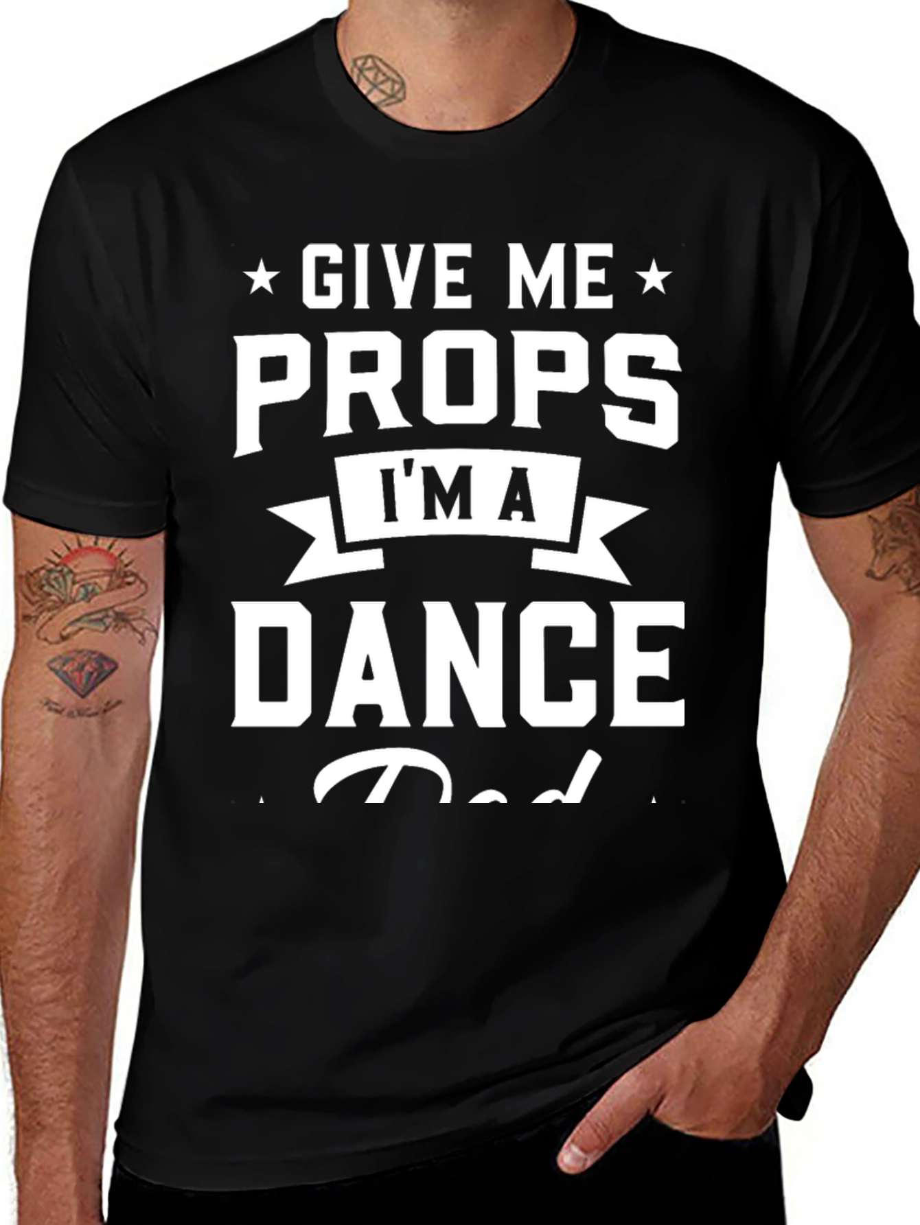 Give Me Props Im A Dance Dad Graphic T-Shirt