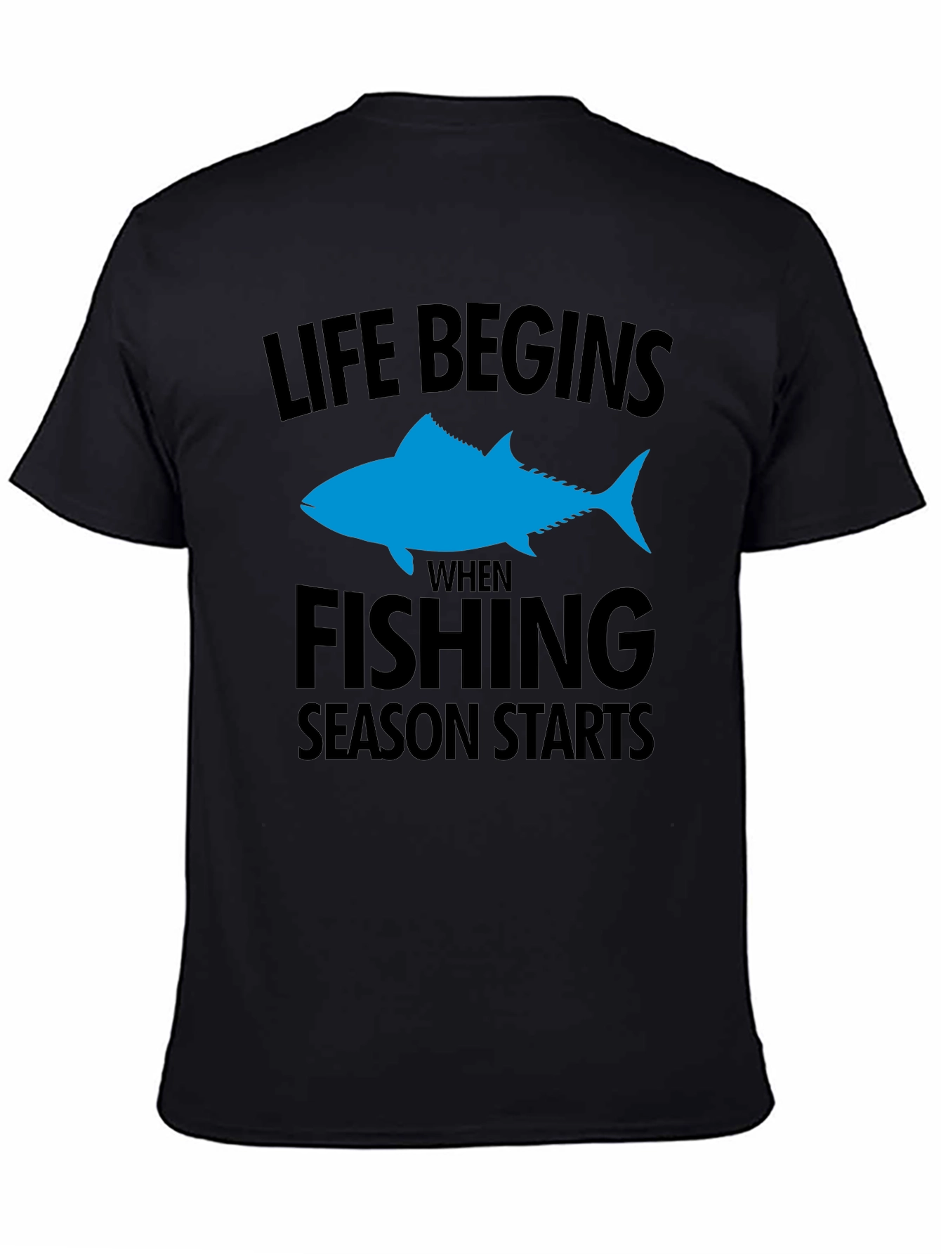Fishing Season T-Shirt: Life Begins When Fishing Starts
