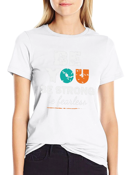 Be You Graphic Tee - Strong & Fearless