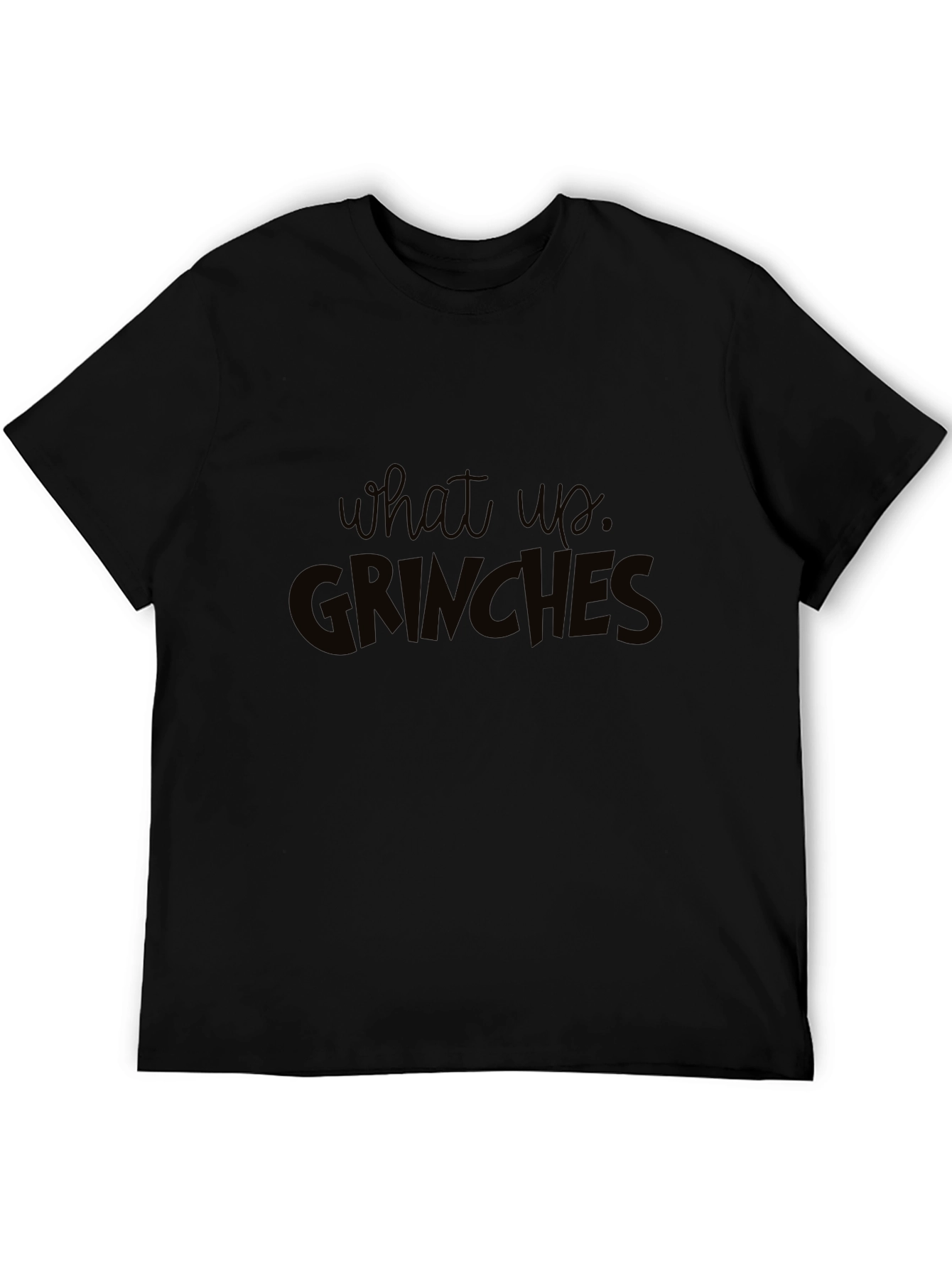 What Up Grinches Black T-Shirt