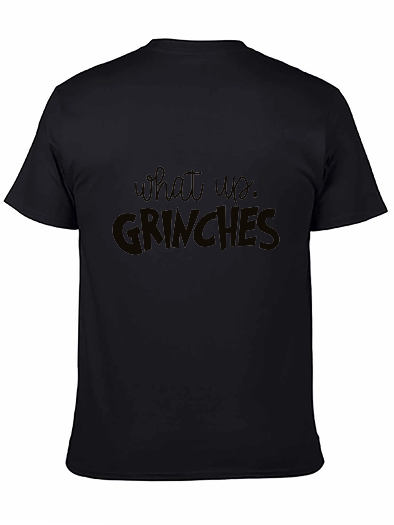 What Up Grinches Black T-Shirt