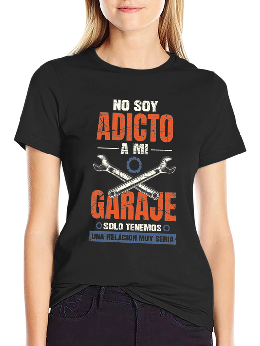 Garage Addict T-Shirt - No Soy Adicto A Mi Garaje