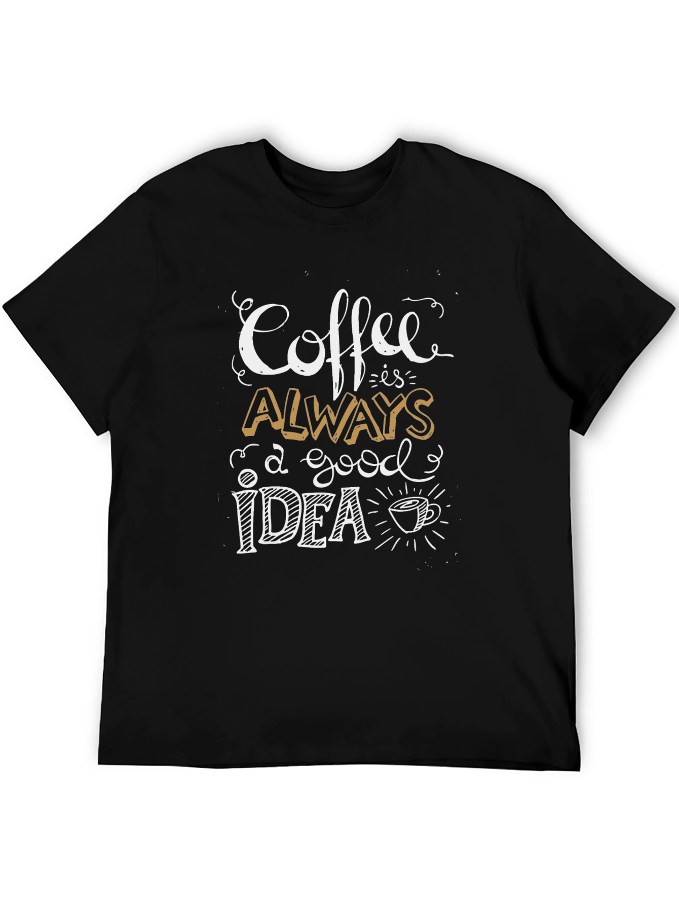 Coffee Always A Good Idea Graphic T-Shirt
