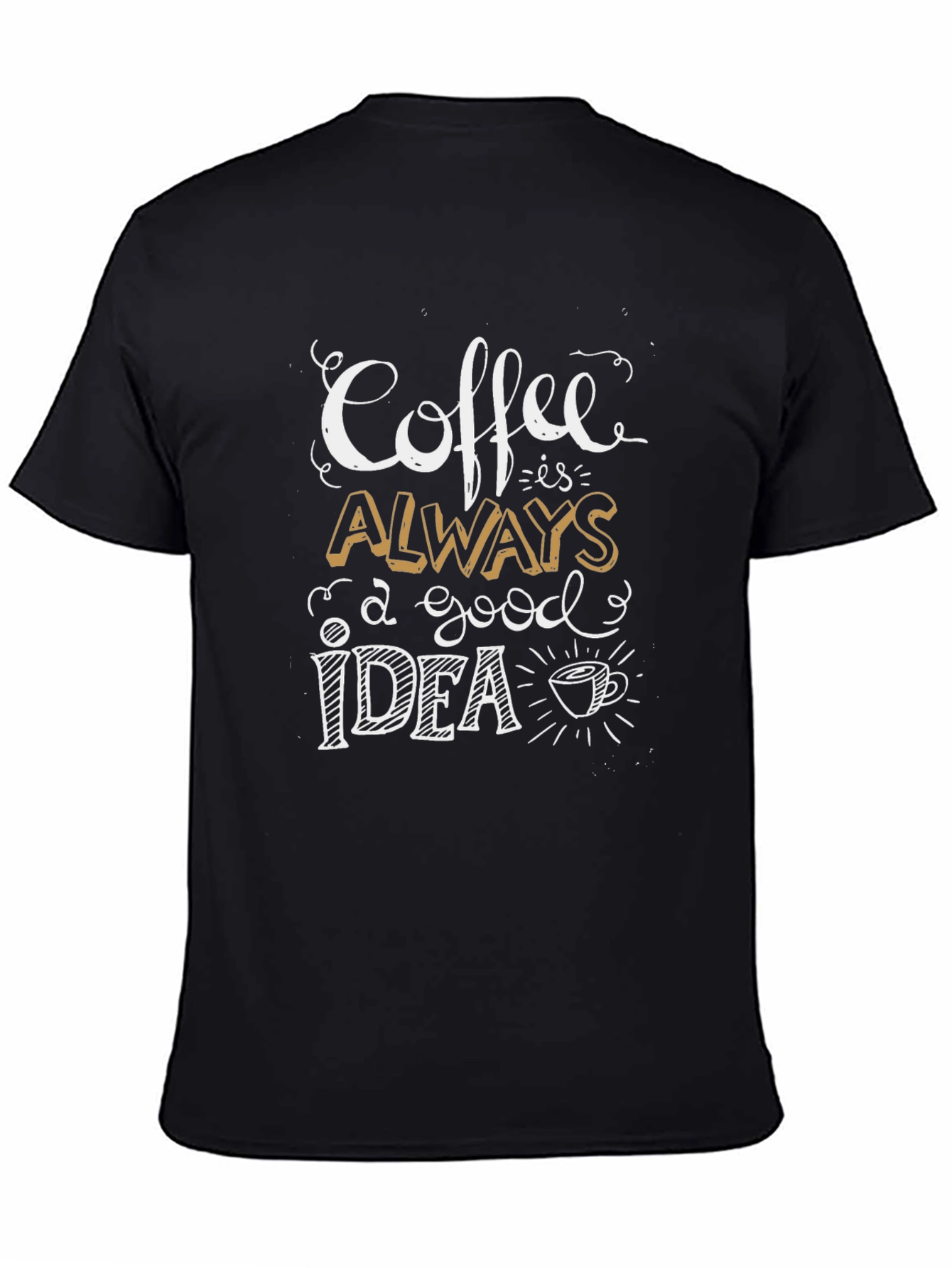 Coffee Always A Good Idea Graphic T-Shirt