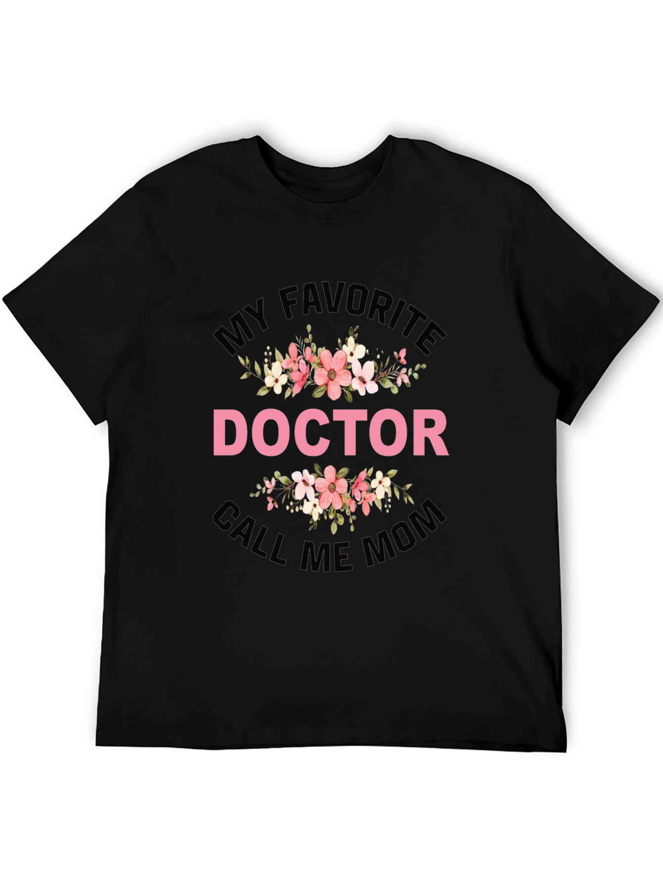 My Favorite Doctor Call Me Mom T-Shirt