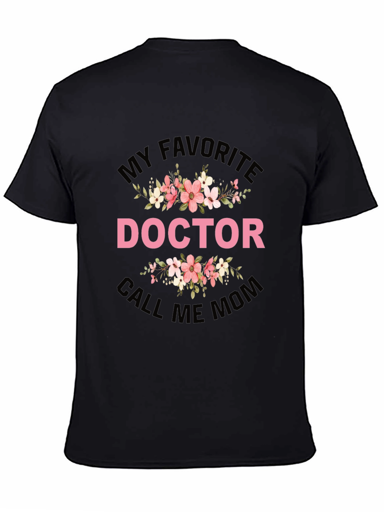 My Favorite Doctor Call Me Mom T-Shirt