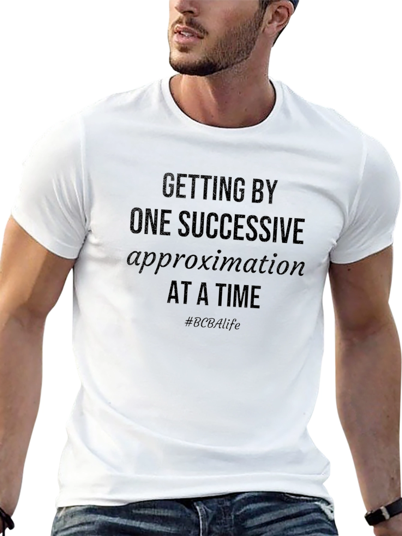 BCBA Life T-Shirt - Successive Approximation