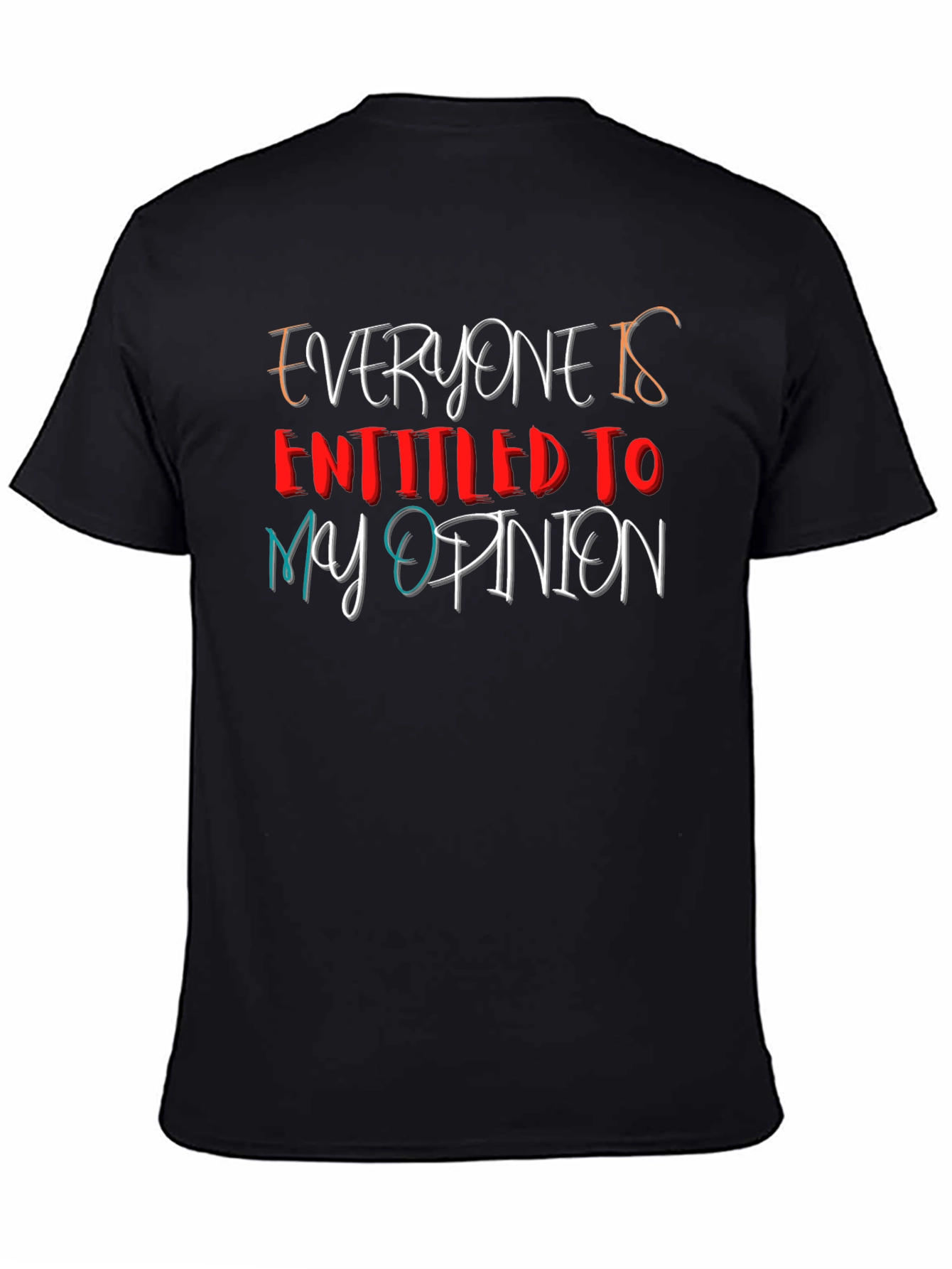 Everyone Is Entitled To My Opinion Black T-Shirt