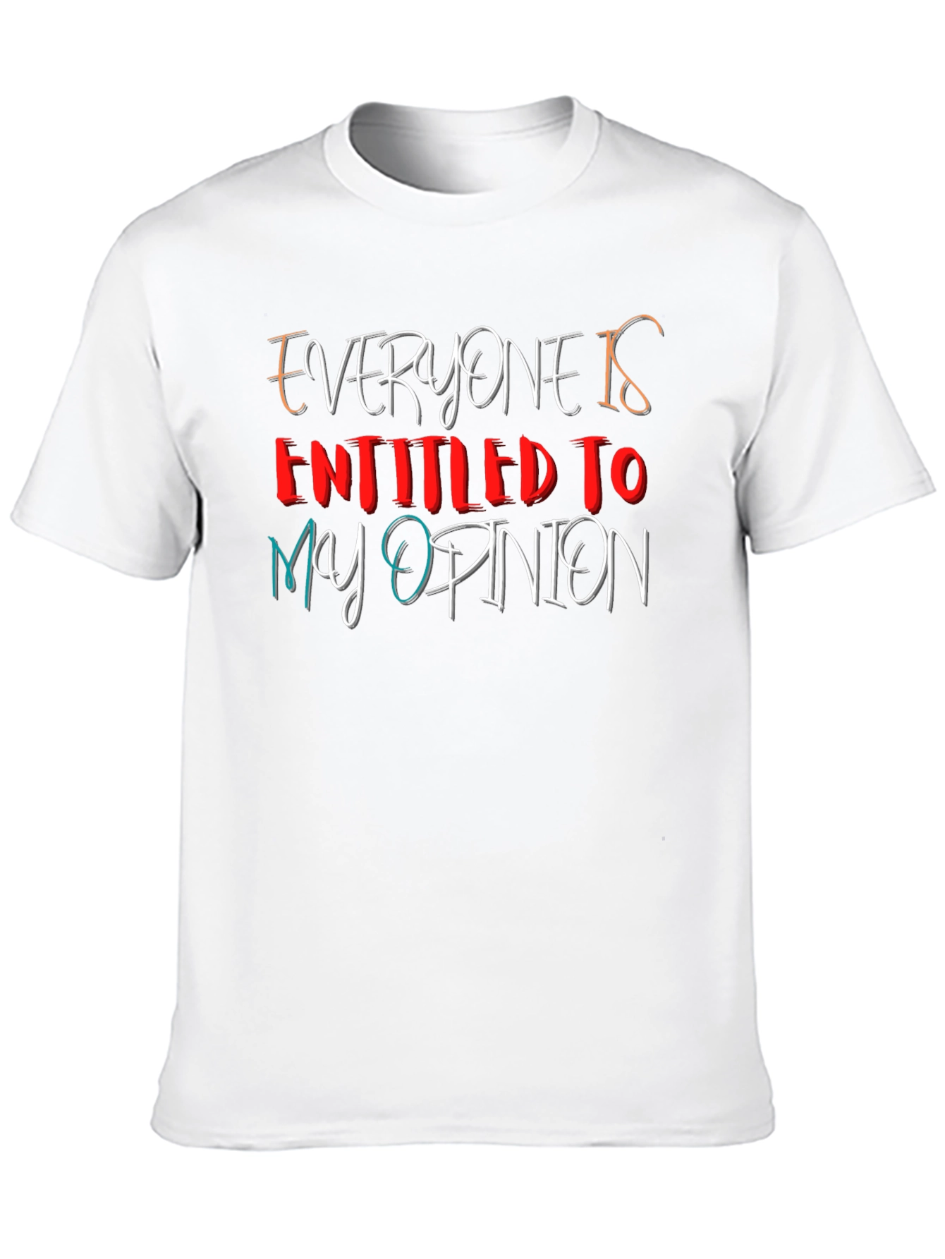 Everyone Is Entitled To My Opinion Black T-Shirt