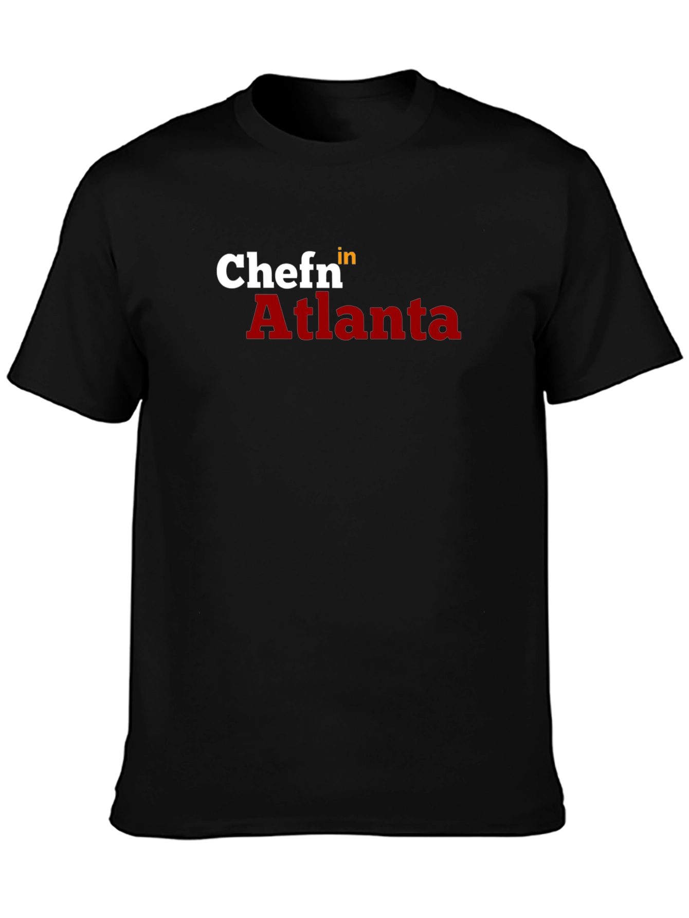 Chef in Atlanta T-Shirt - Stylish Chef Apparel