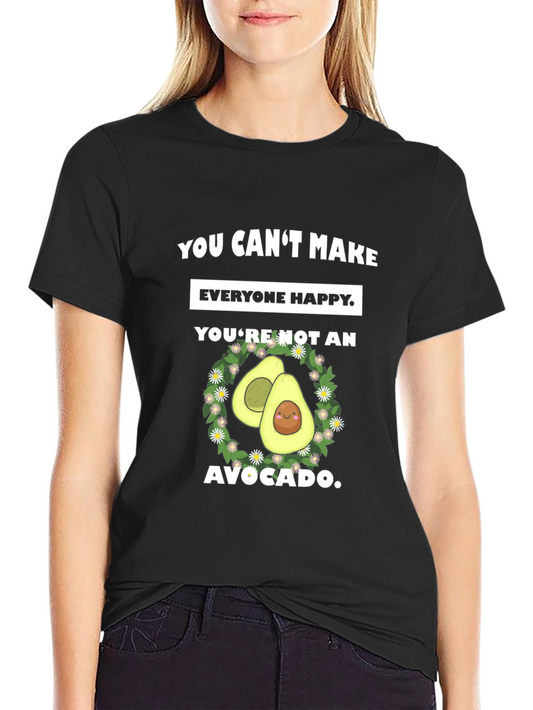 Funny Avocado Graphic T-Shirt - You Cant Make Everyone Happy