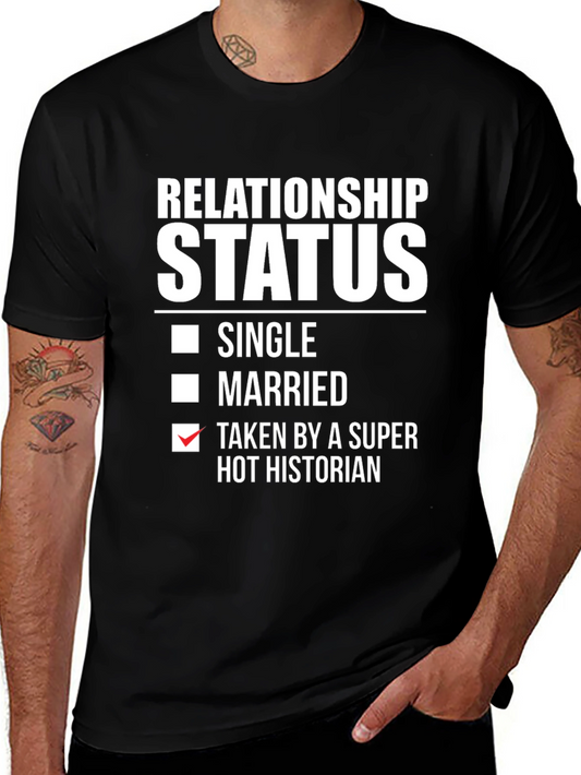 Relationship Status Taken by a Super Hot Historian T-Shirt