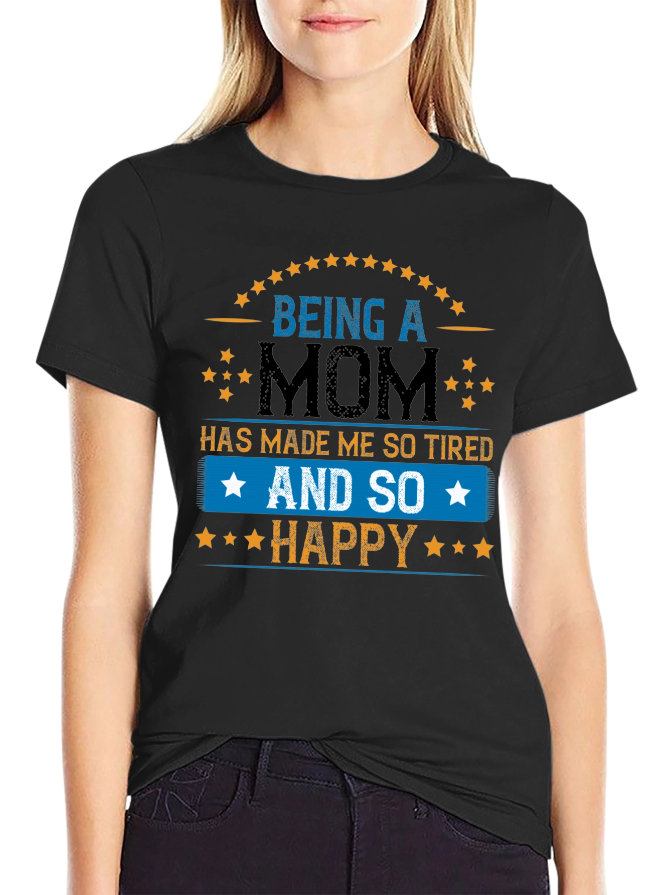 Being a Mom T-Shirt - Tired & Happy