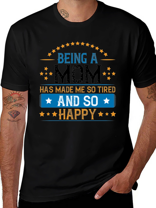 Being a Mom T-Shirt - Tired & Happy