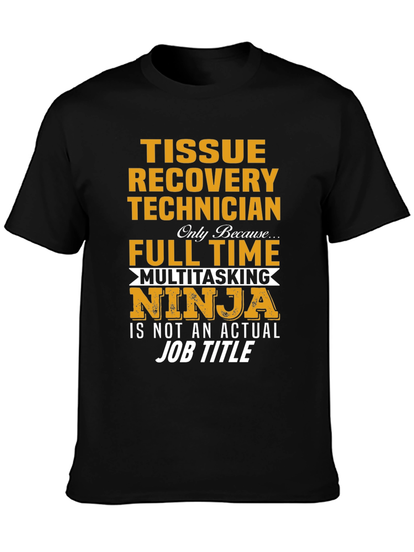 Tissue Recovery Technician Ninja T-Shirt