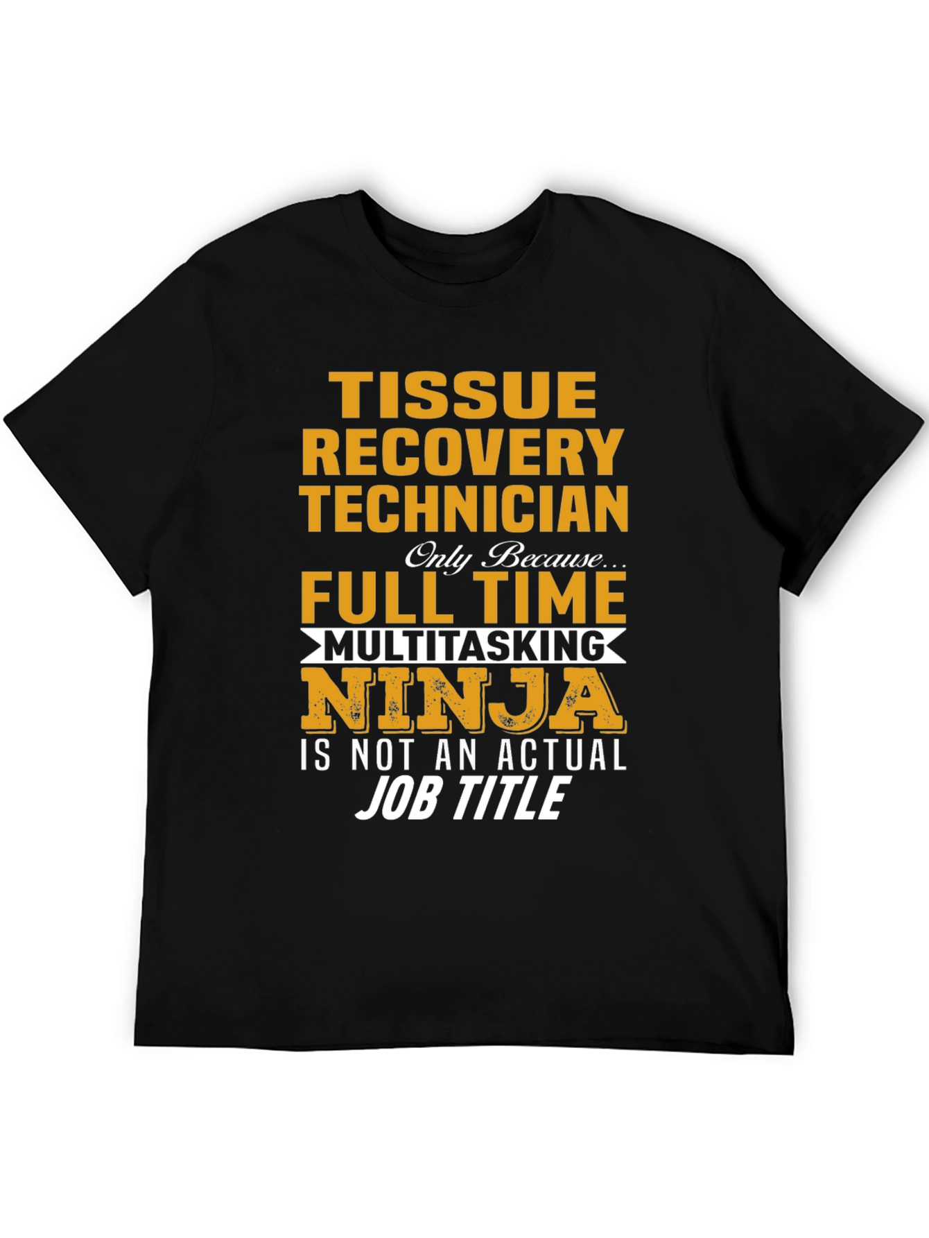 Tissue Recovery Technician Ninja T-Shirt