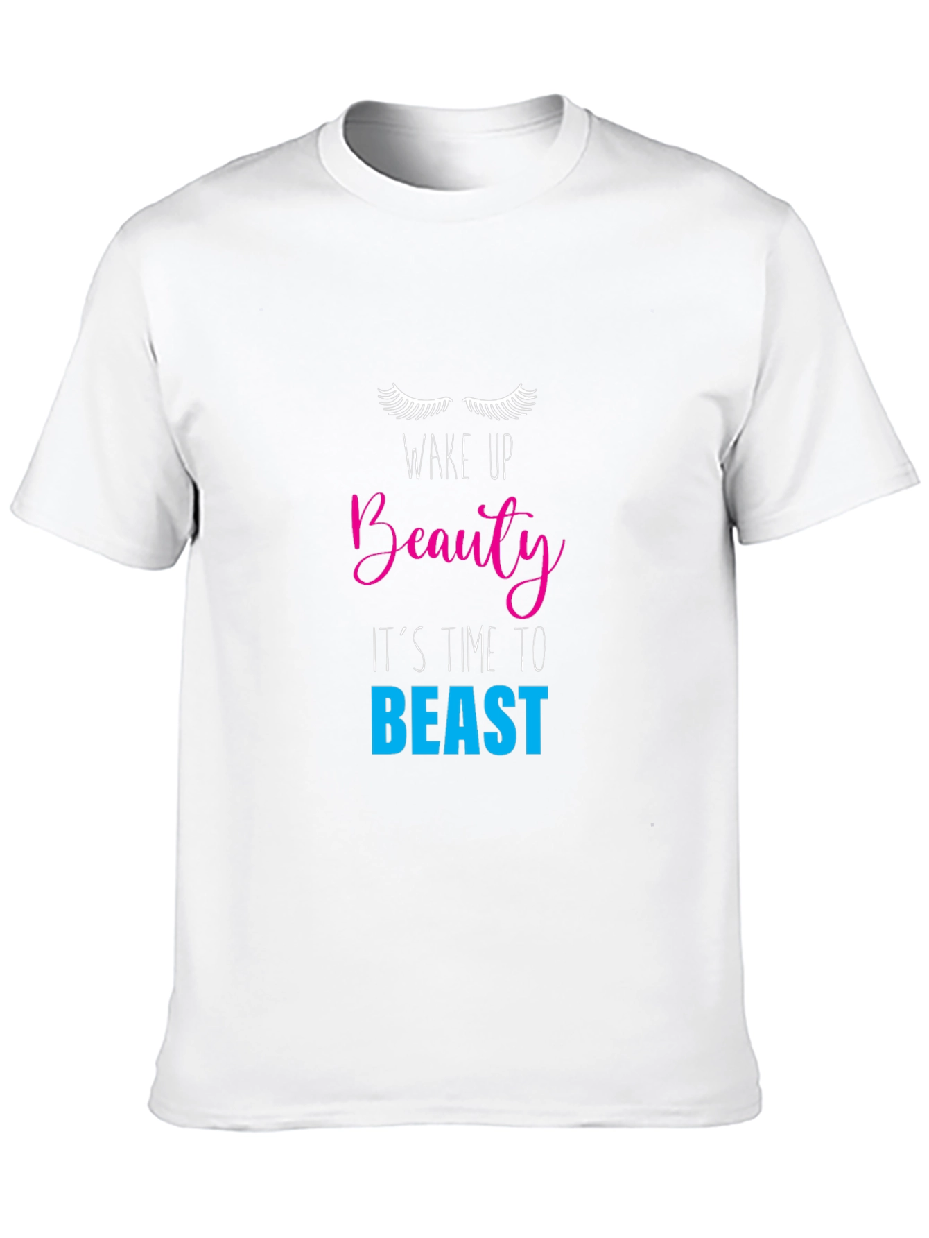 Wake Up Beauty T-Shirt - Its Time to Beast!