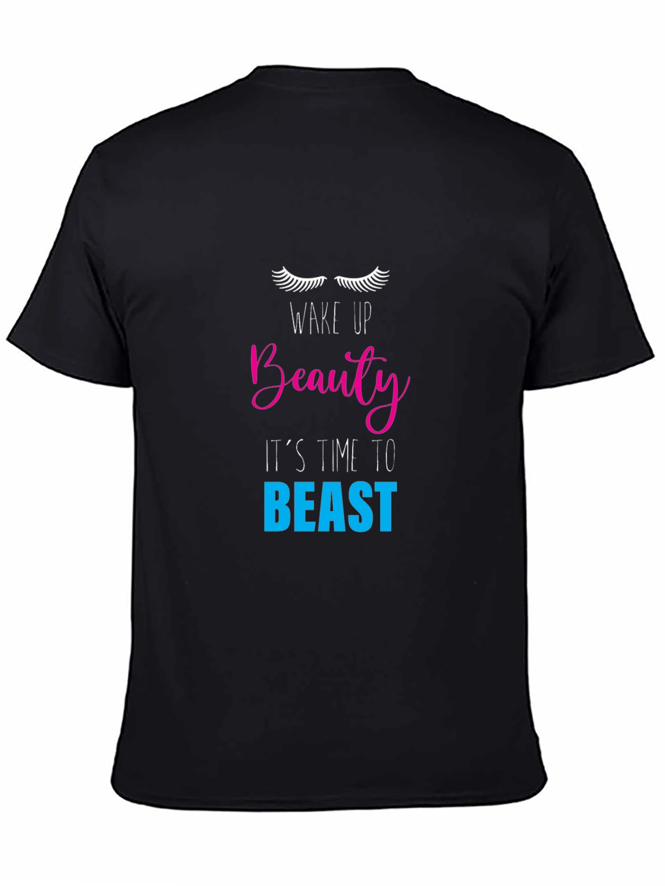 Wake Up Beauty T-Shirt - Its Time to Beast!