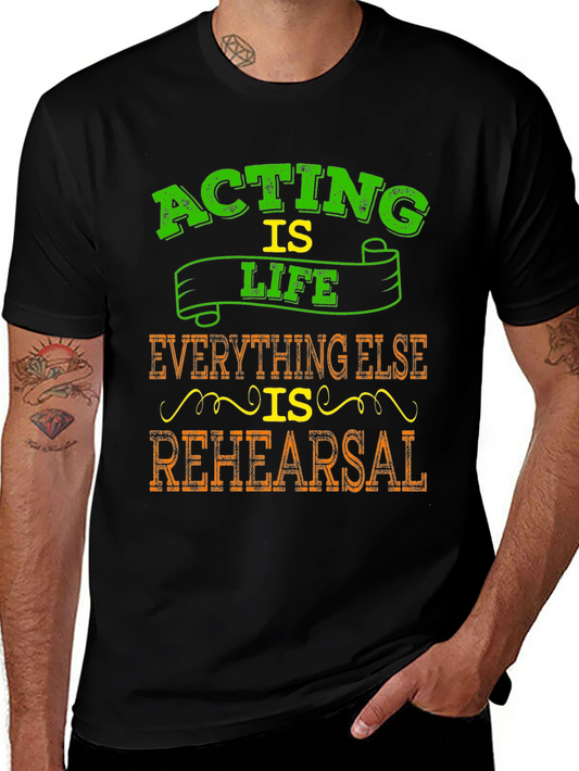Acting is Life T-Shirt - Theater Enthusiast Gift