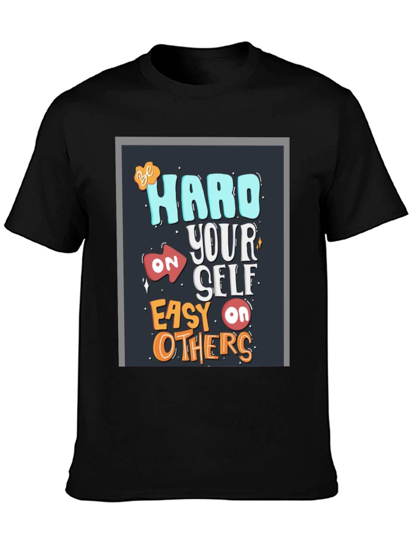 Be Hard On Yourself T-Shirt