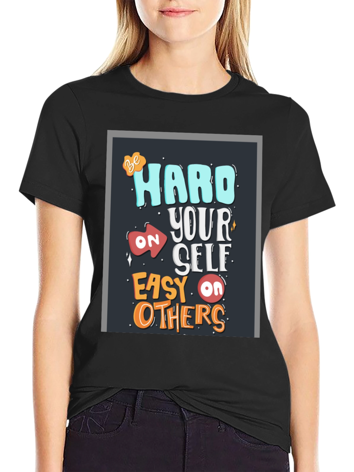 Be Hard On Yourself T-Shirt