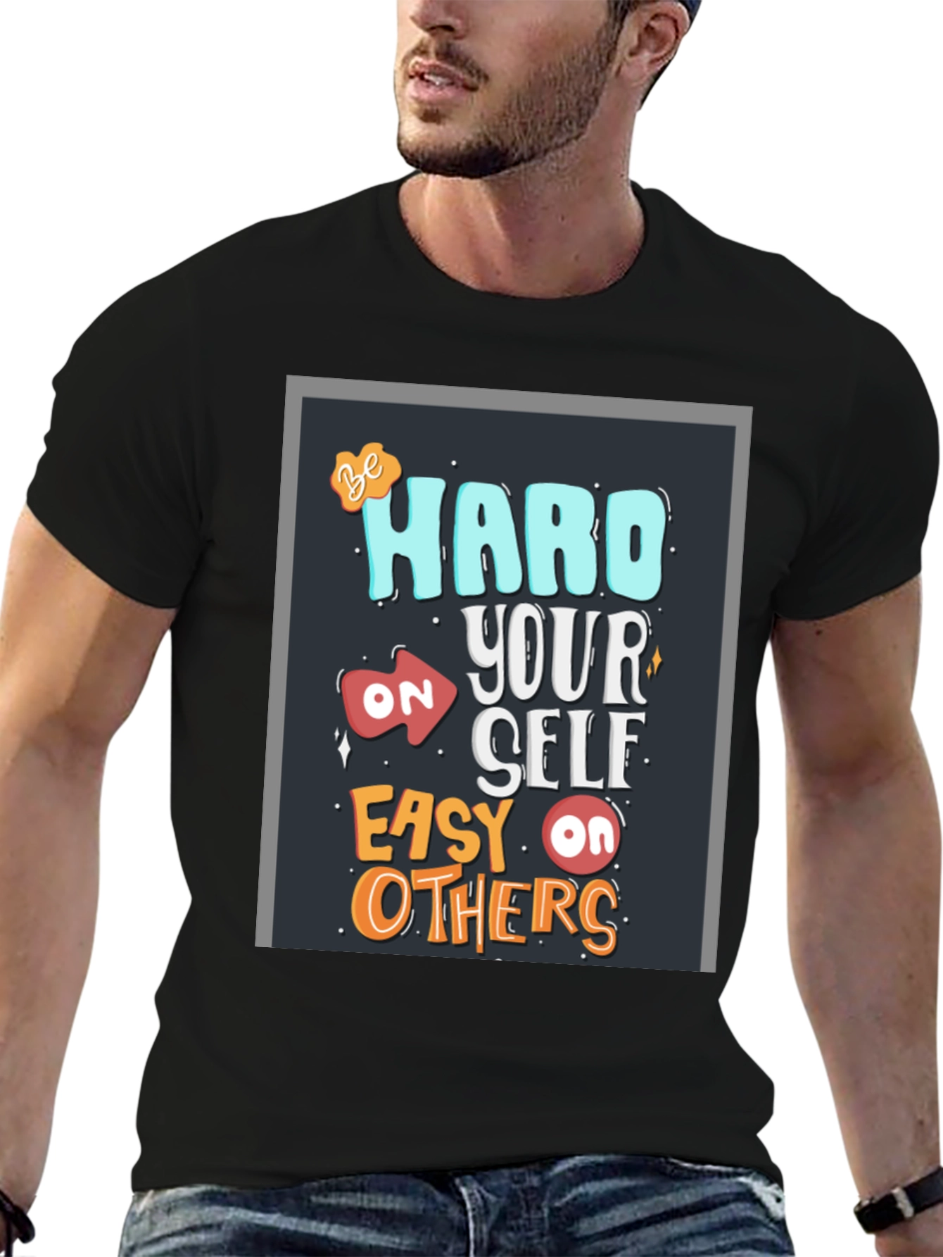 Be Hard On Yourself T-Shirt