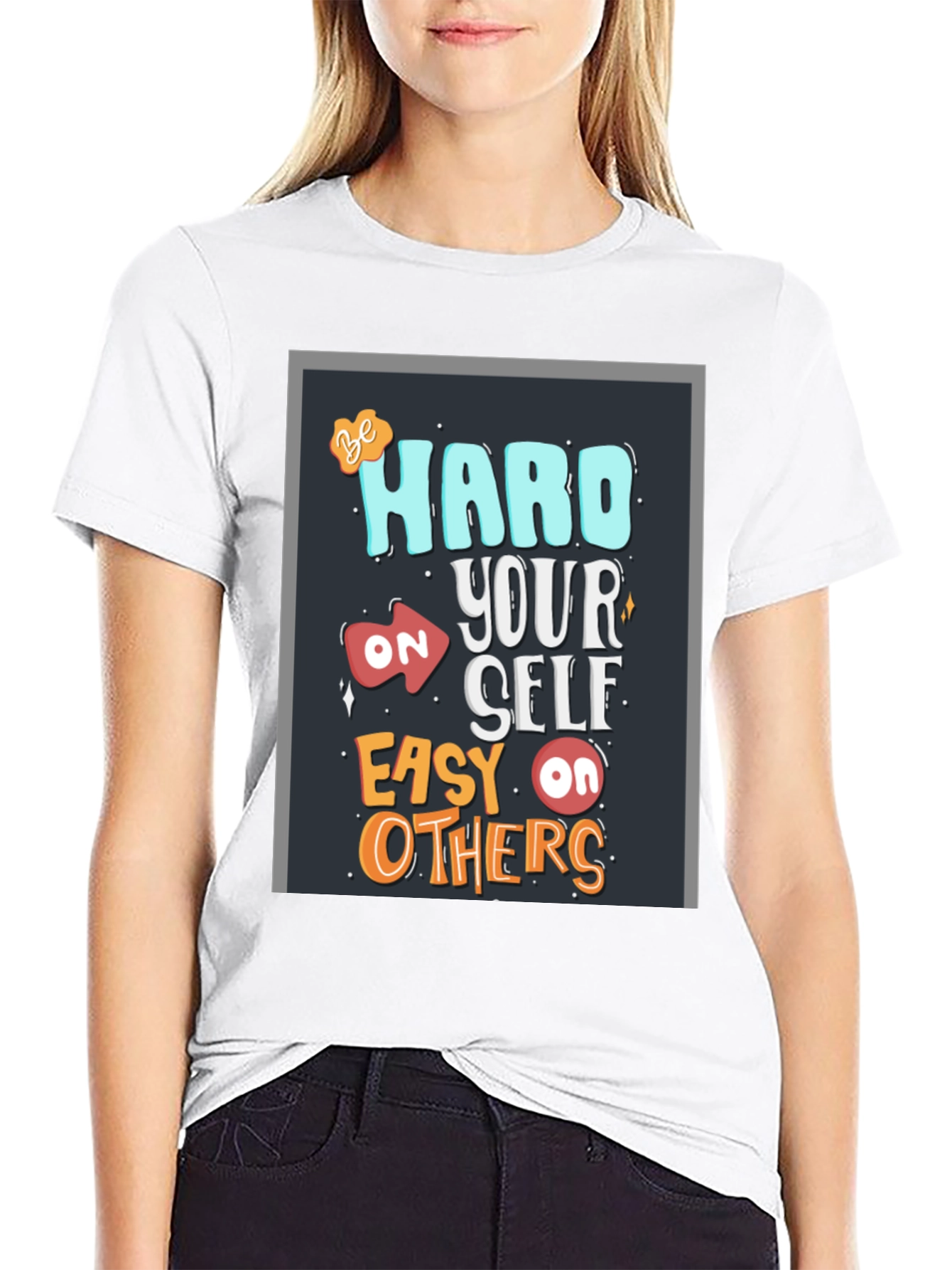 Be Hard On Yourself T-Shirt