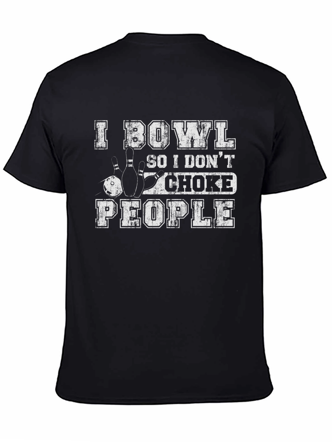 I Bowl So I Dont Choke People Graphic Tee