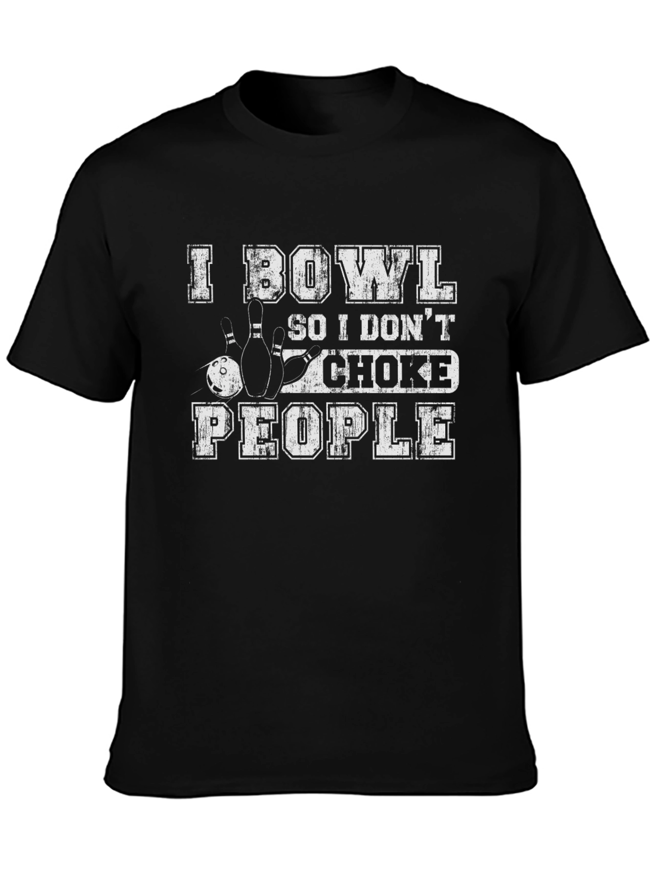 I Bowl So I Dont Choke People Graphic Tee