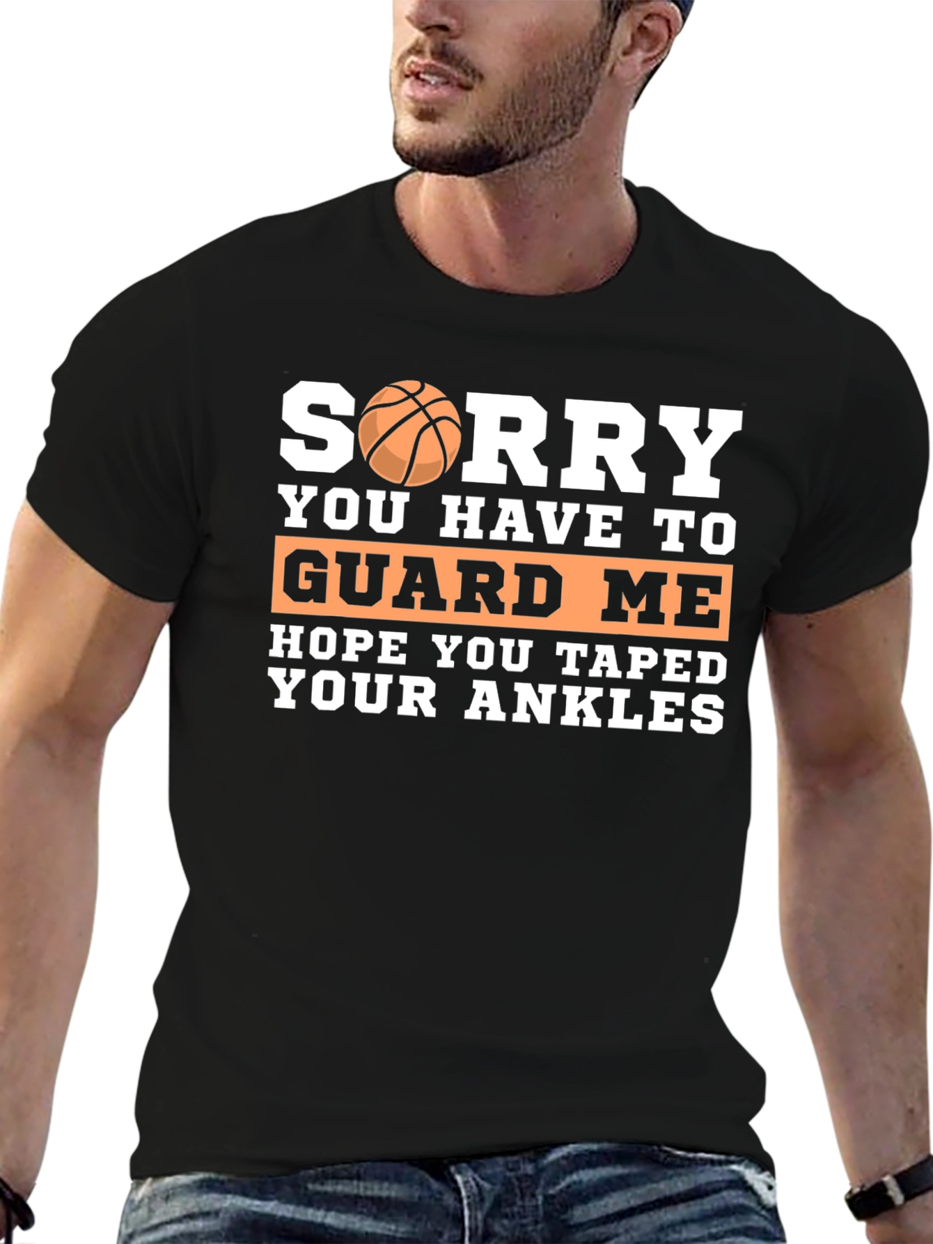 Sorry You Have to Guard Me Basketball T-Shirt