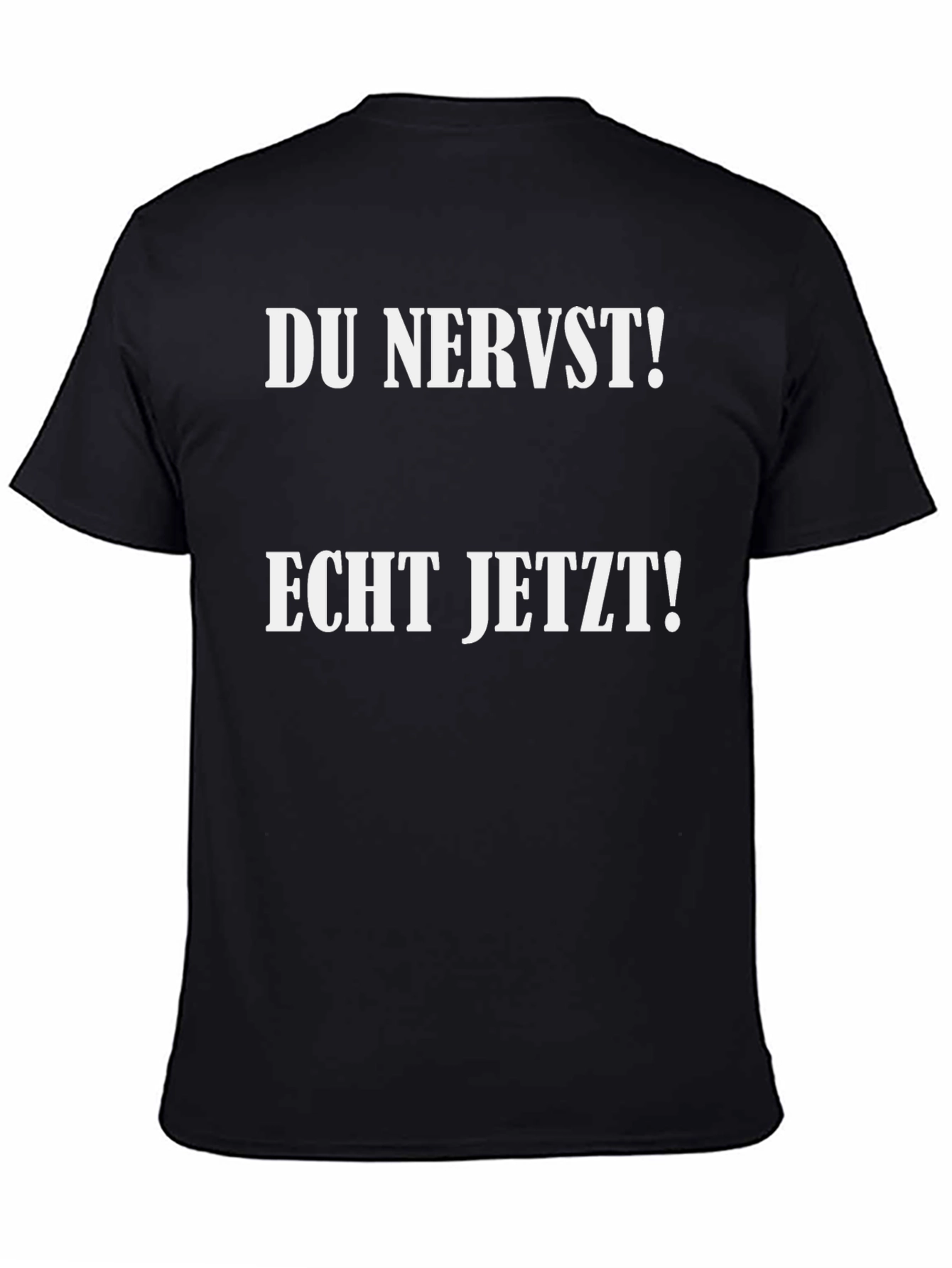 Du Nervst! Echt Jetzt! Novelty T-Shirt